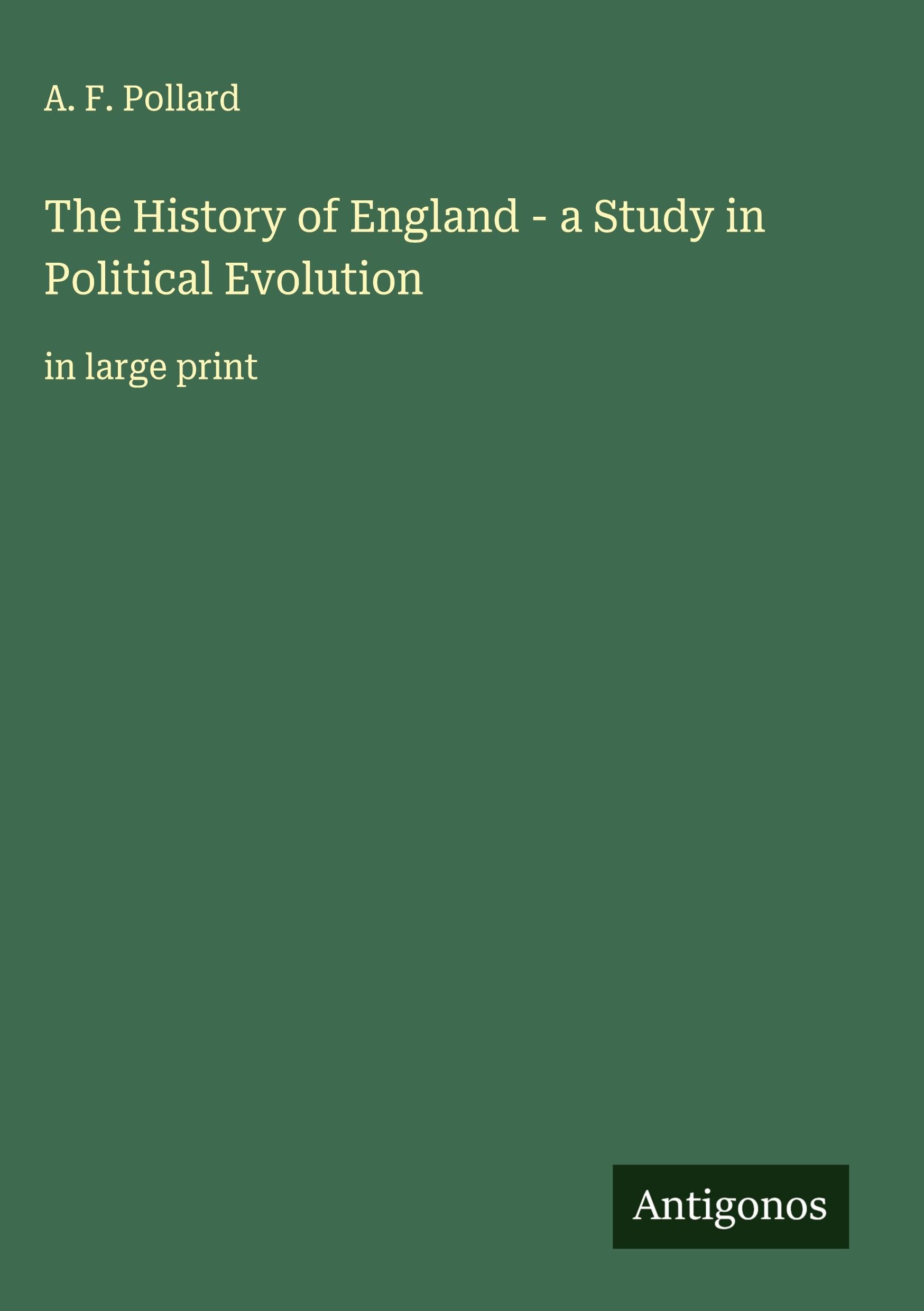 The History of England - a Study in Political Evolution Classics