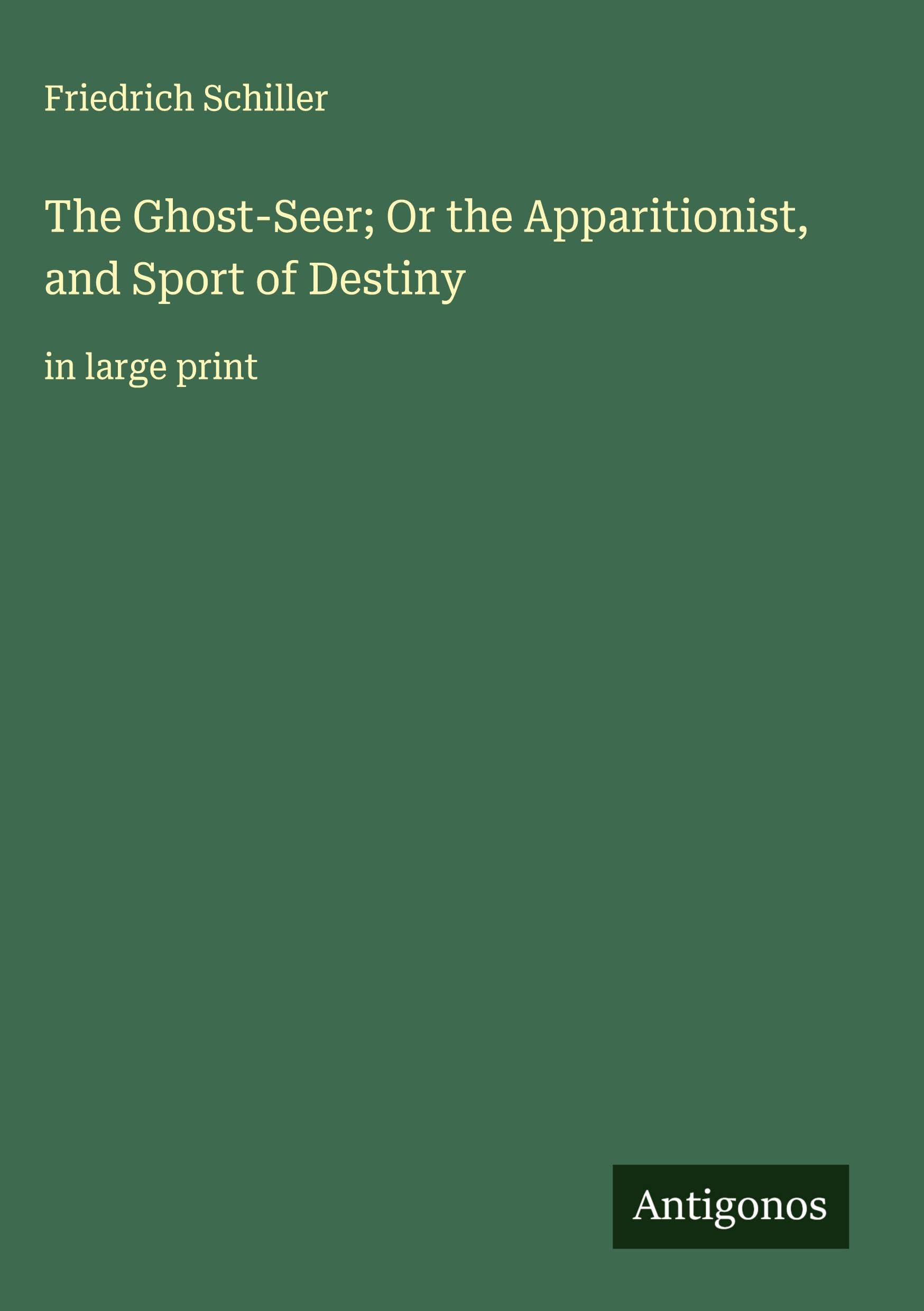 The Ghost-Seer; Or the Apparitionist, and Sport of Destiny Classics