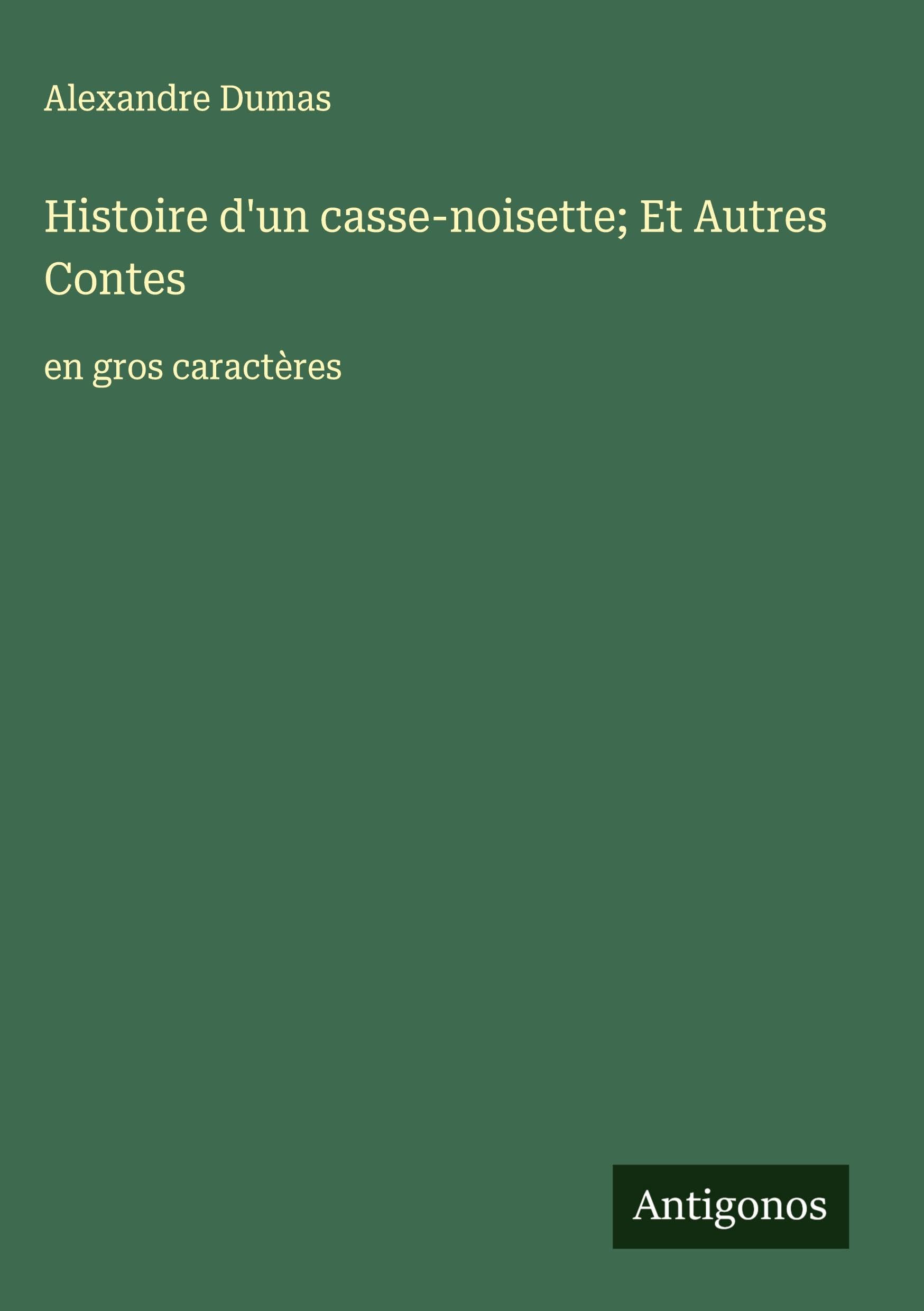 Histoire d'un casse-noisette; Et Autres Contes Classics