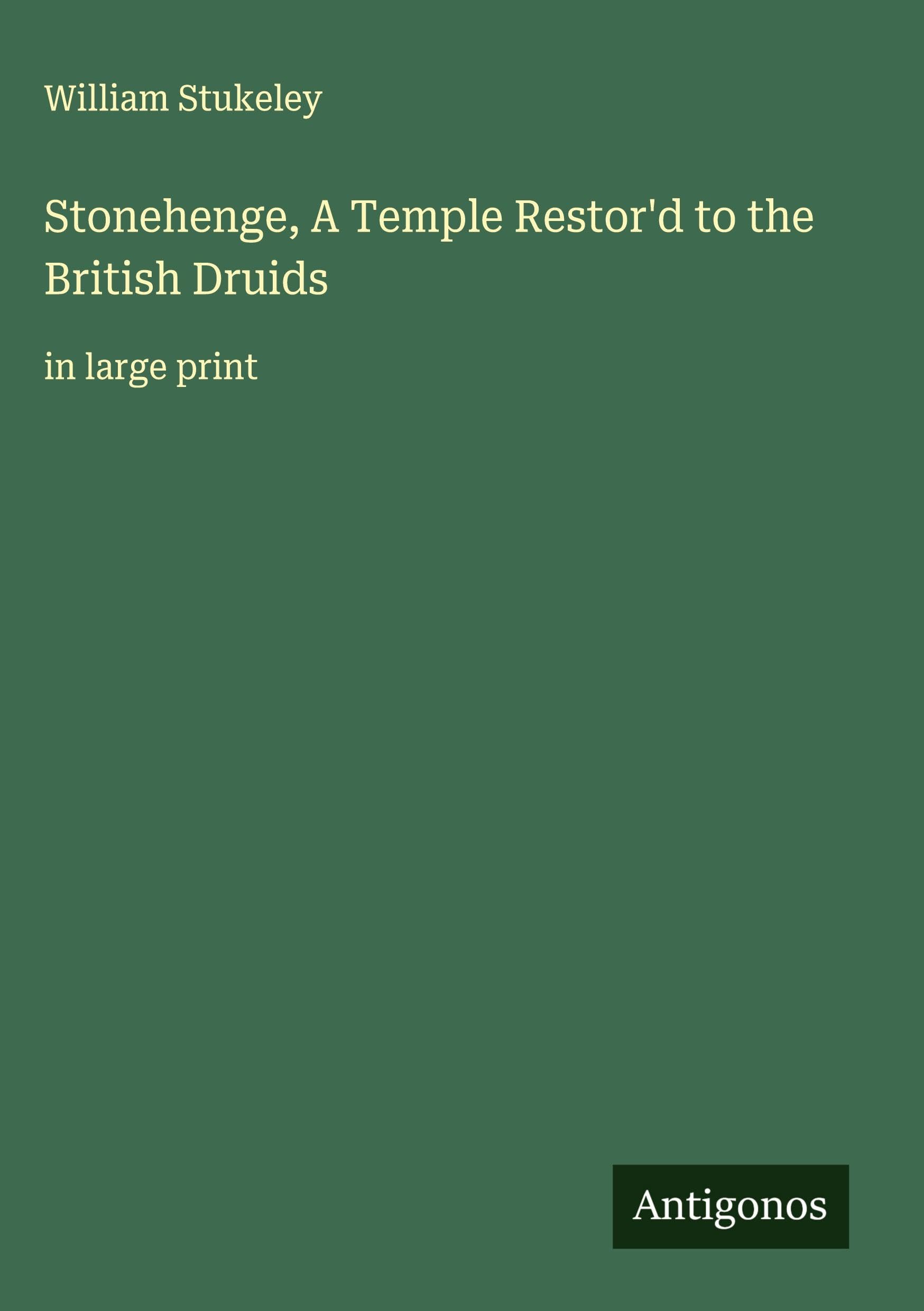 Stonehenge, A Temple Restor'd to the British Druids Classics