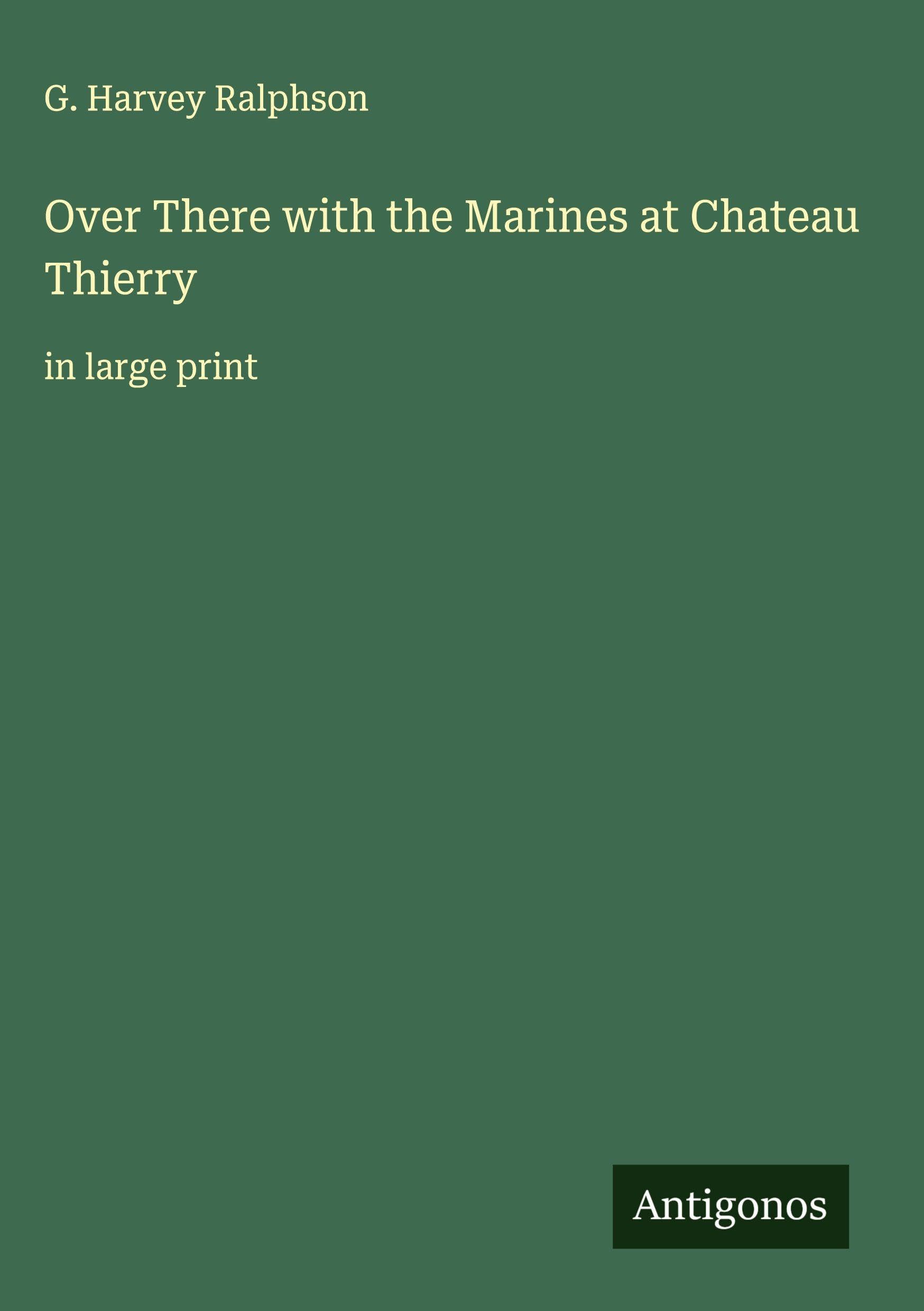 Over There with the Marines at Chateau Thierry Classics