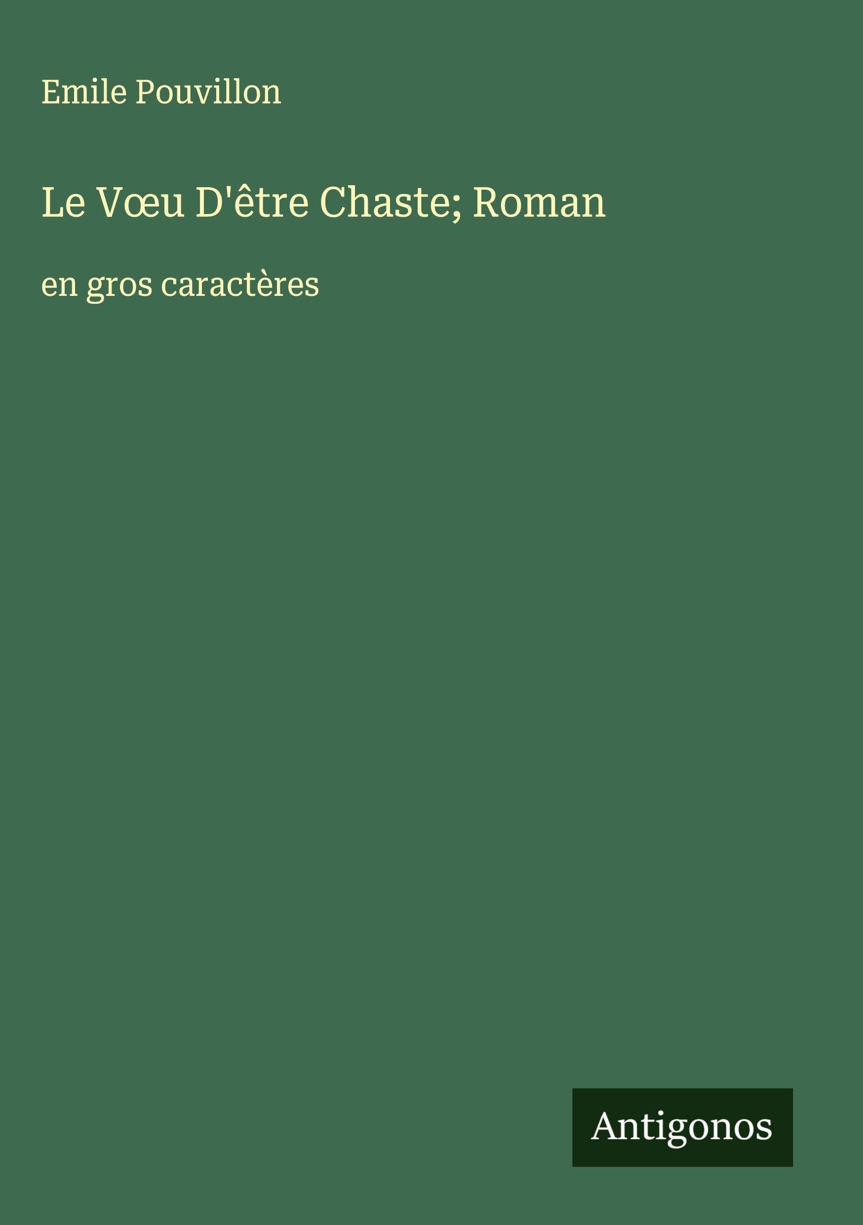Le V¿u D'être Chaste; Roman Classics