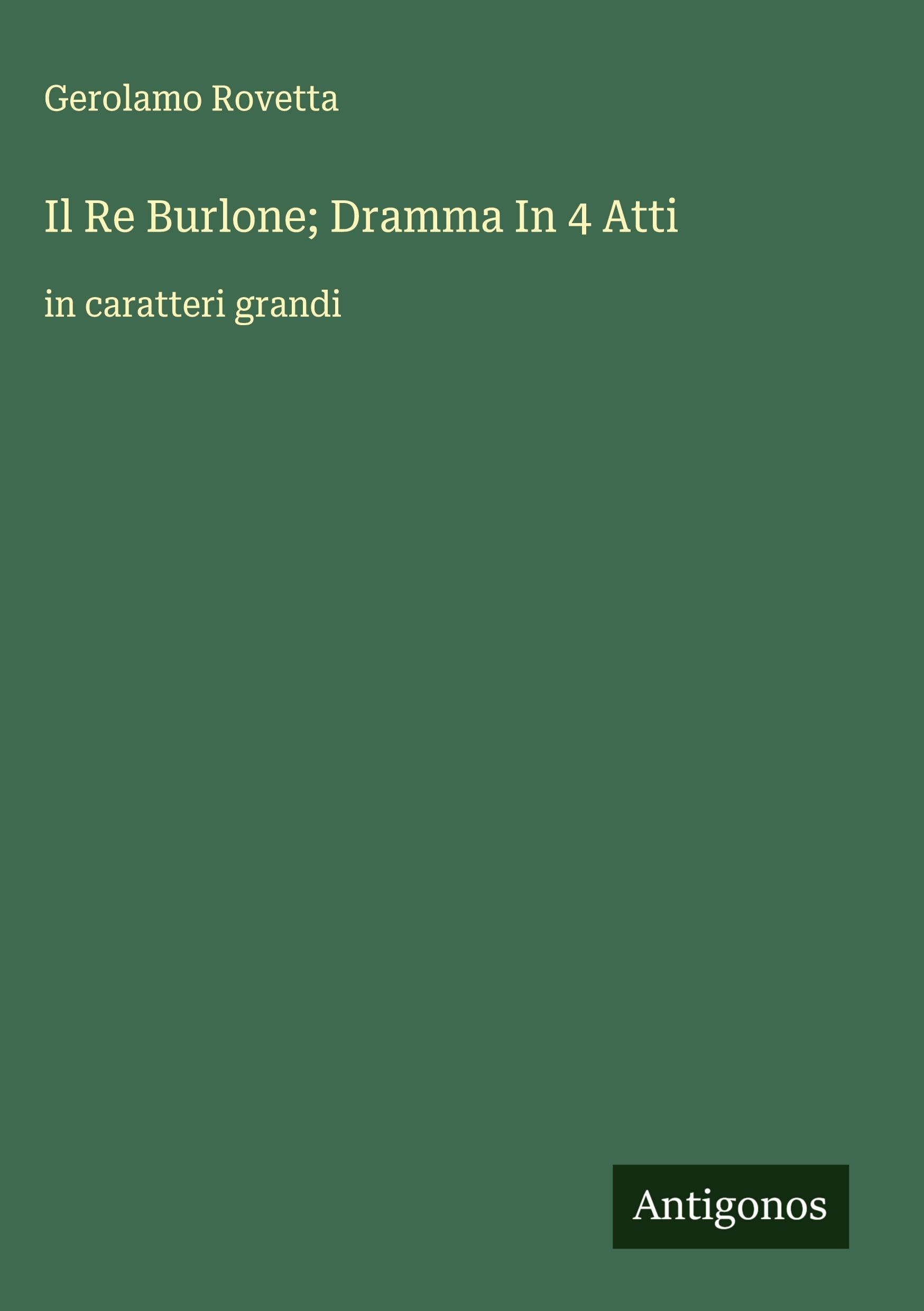 Il Re Burlone; Dramma In 4 Atti Classics