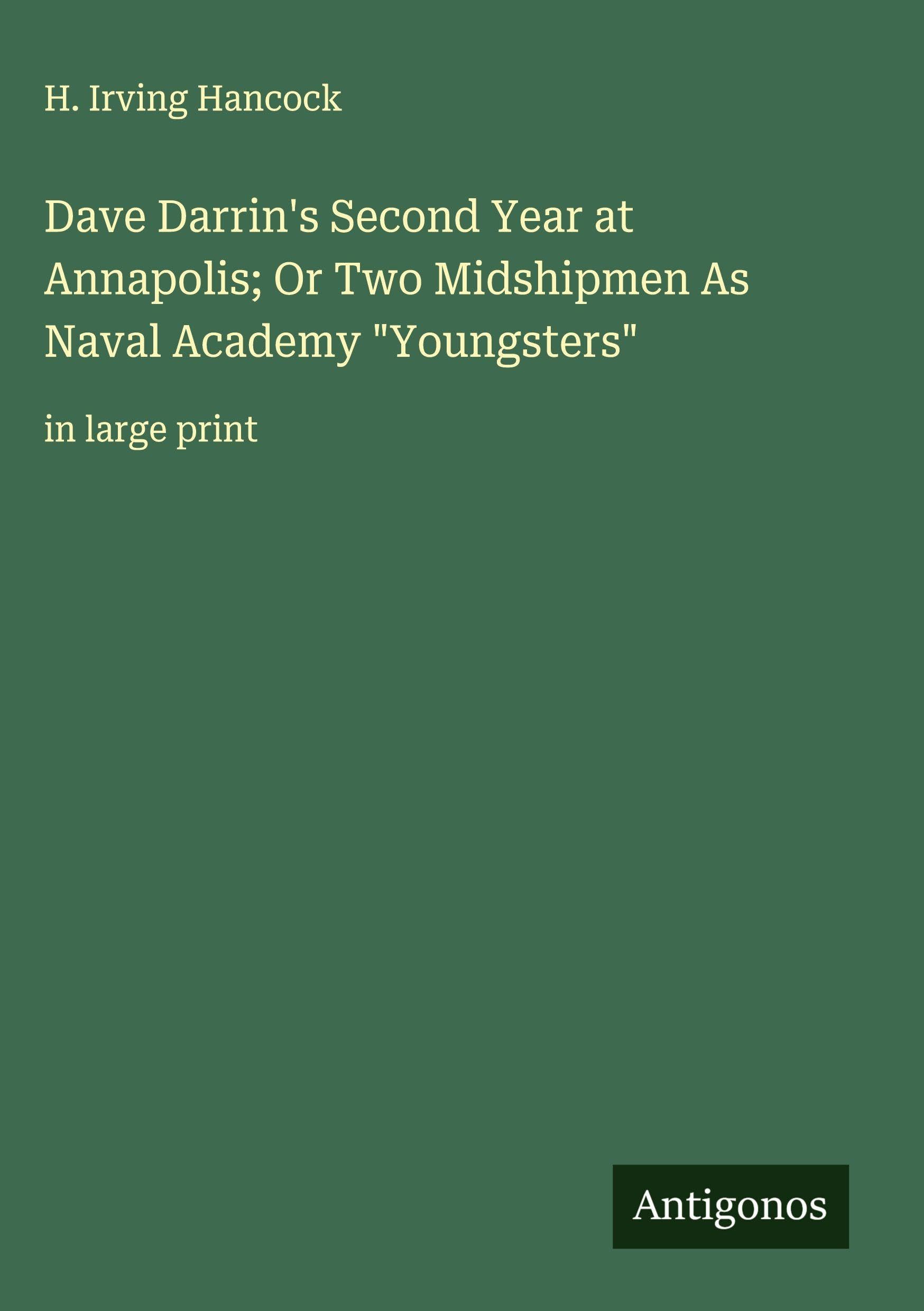 Dave Darrin's Second Year at Annapolis; Or Two Midshipmen As Naval Academy "Youngsters" Classics