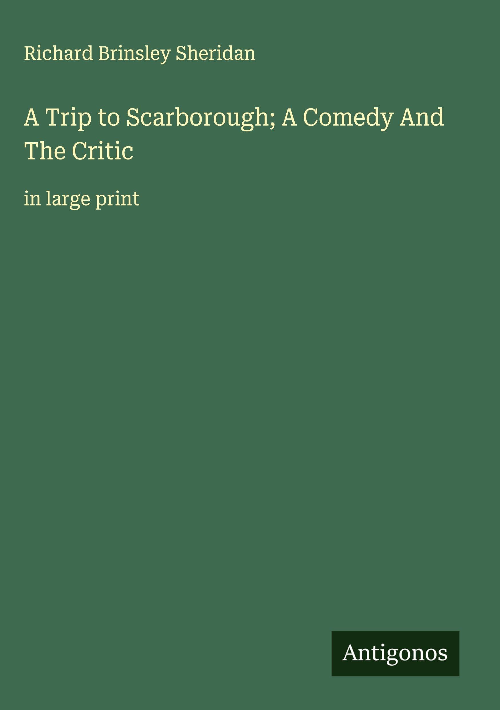 A Trip to Scarborough; A Comedy And The Critic Classics