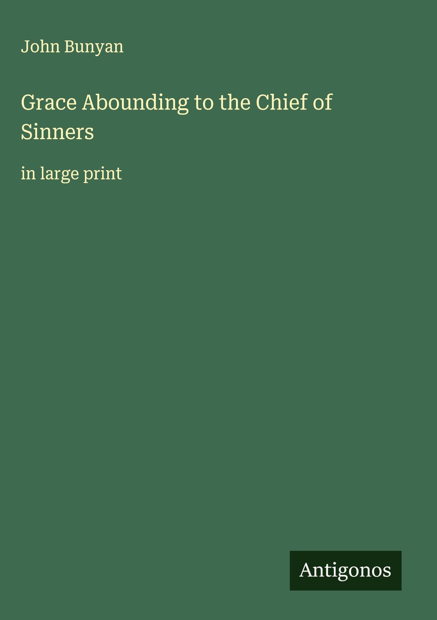 Grace Abounding to the Chief of Sinners Classics