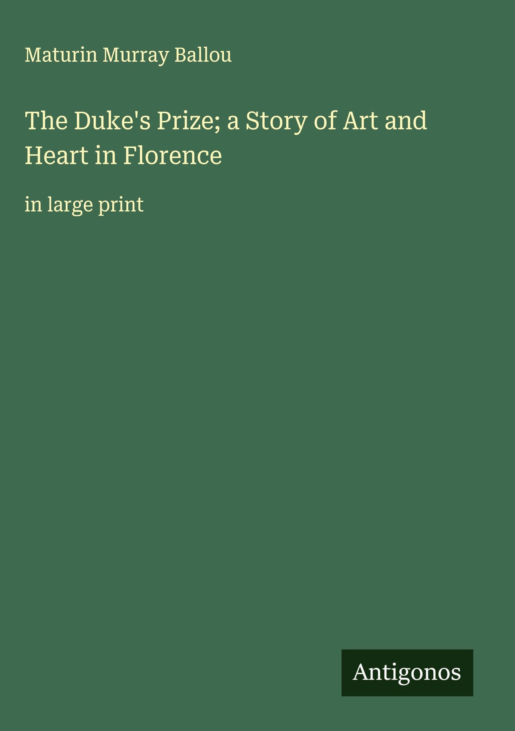The Duke's Prize; a Story of Art and Heart in Florence Classics