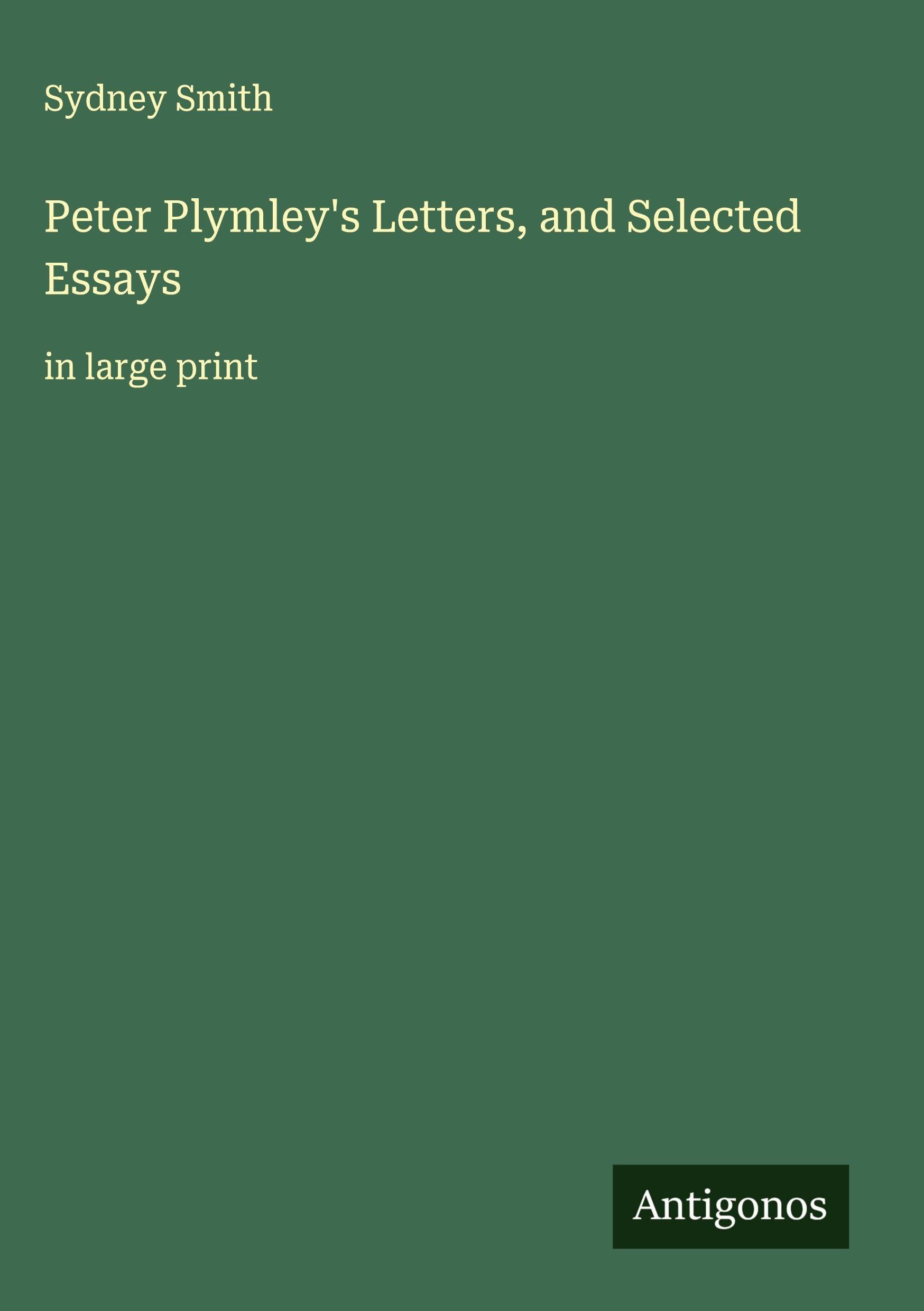 Peter Plymley's Letters, and Selected Essays Classics