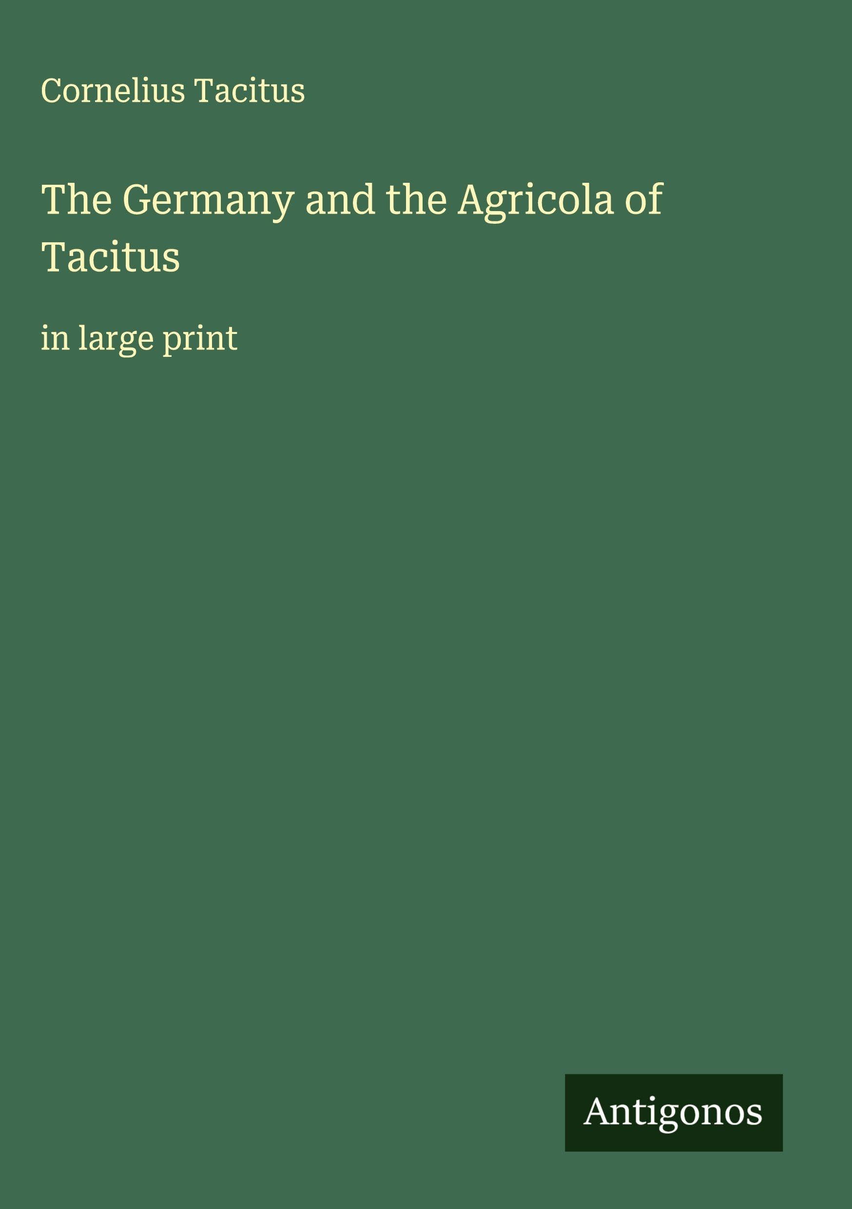 The Germany and the Agricola of Tacitus Classics