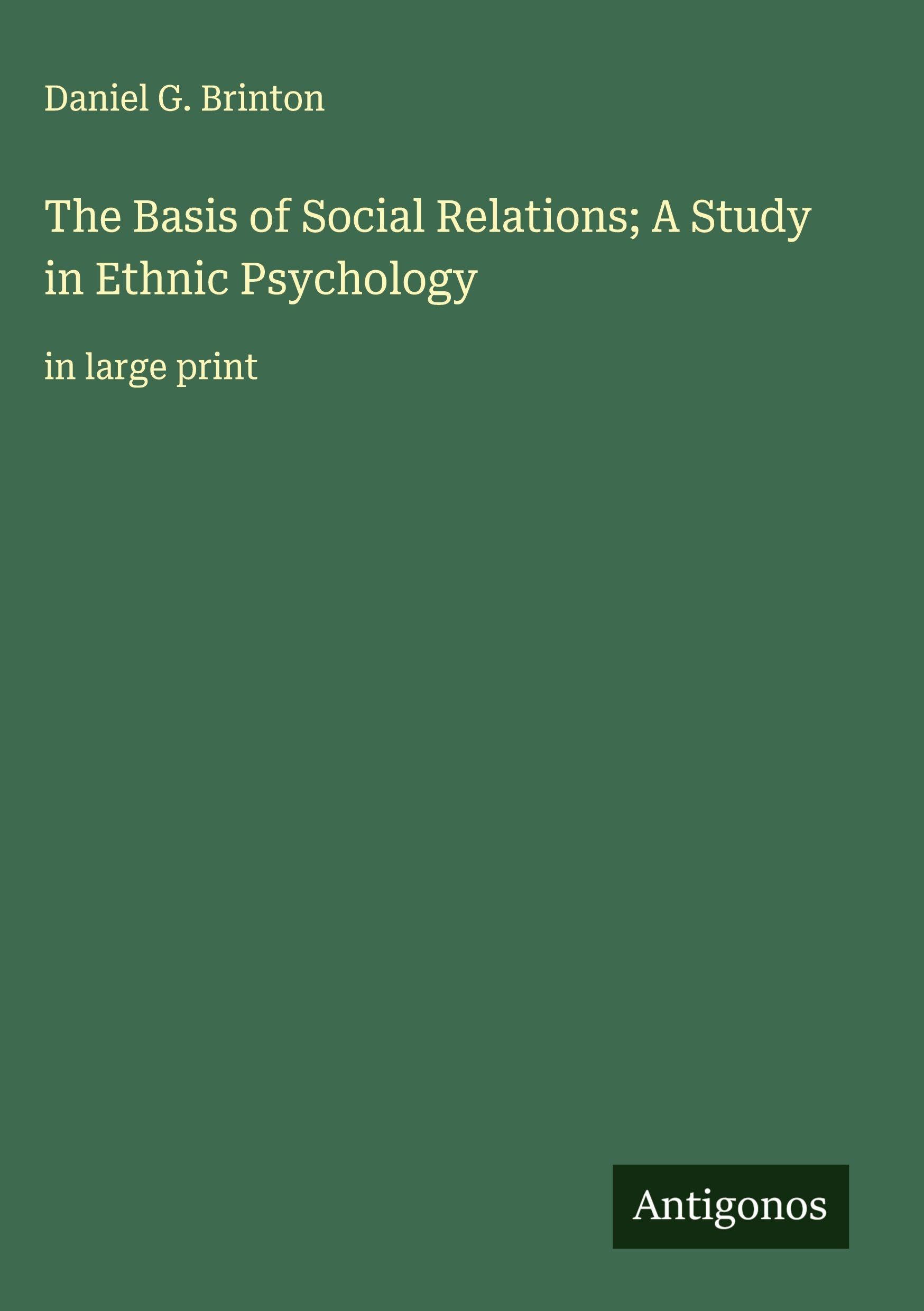 The Basis of Social Relations; A Study in Ethnic Psychology Classics