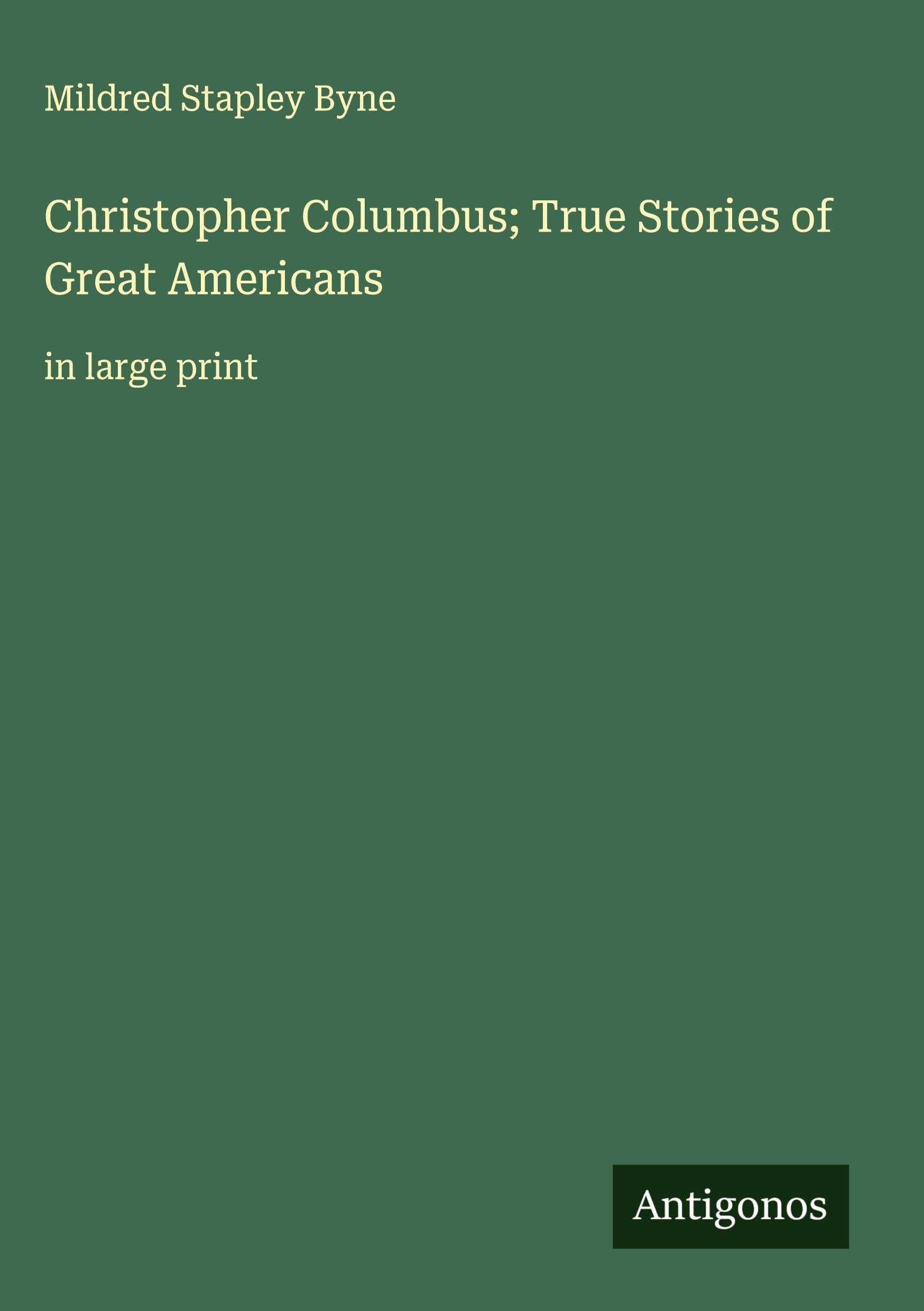 Christopher Columbus; True Stories of Great Americans Classics