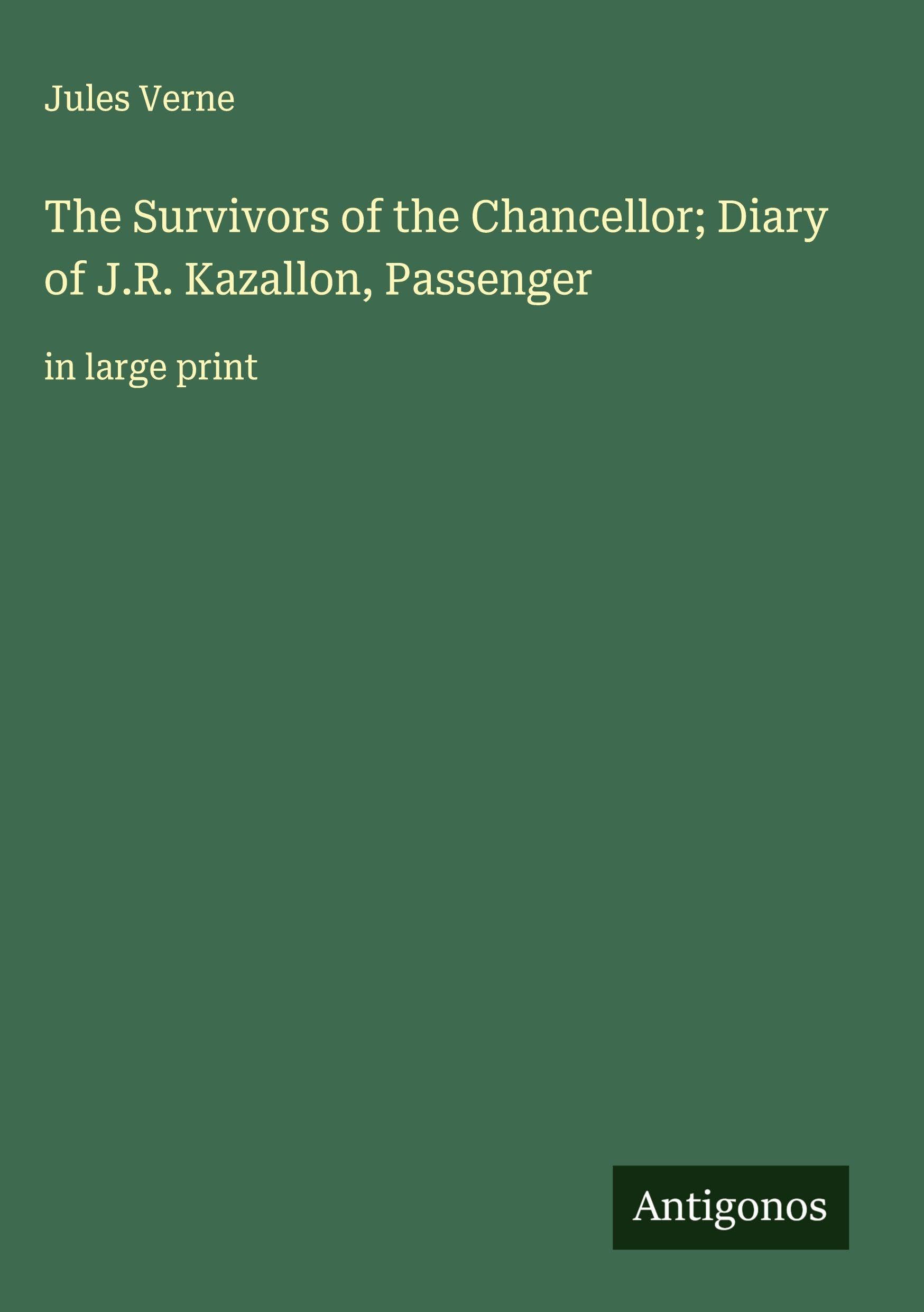 The Survivors of the Chancellor; Diary of J.R. Kazallon, Passenger Classics