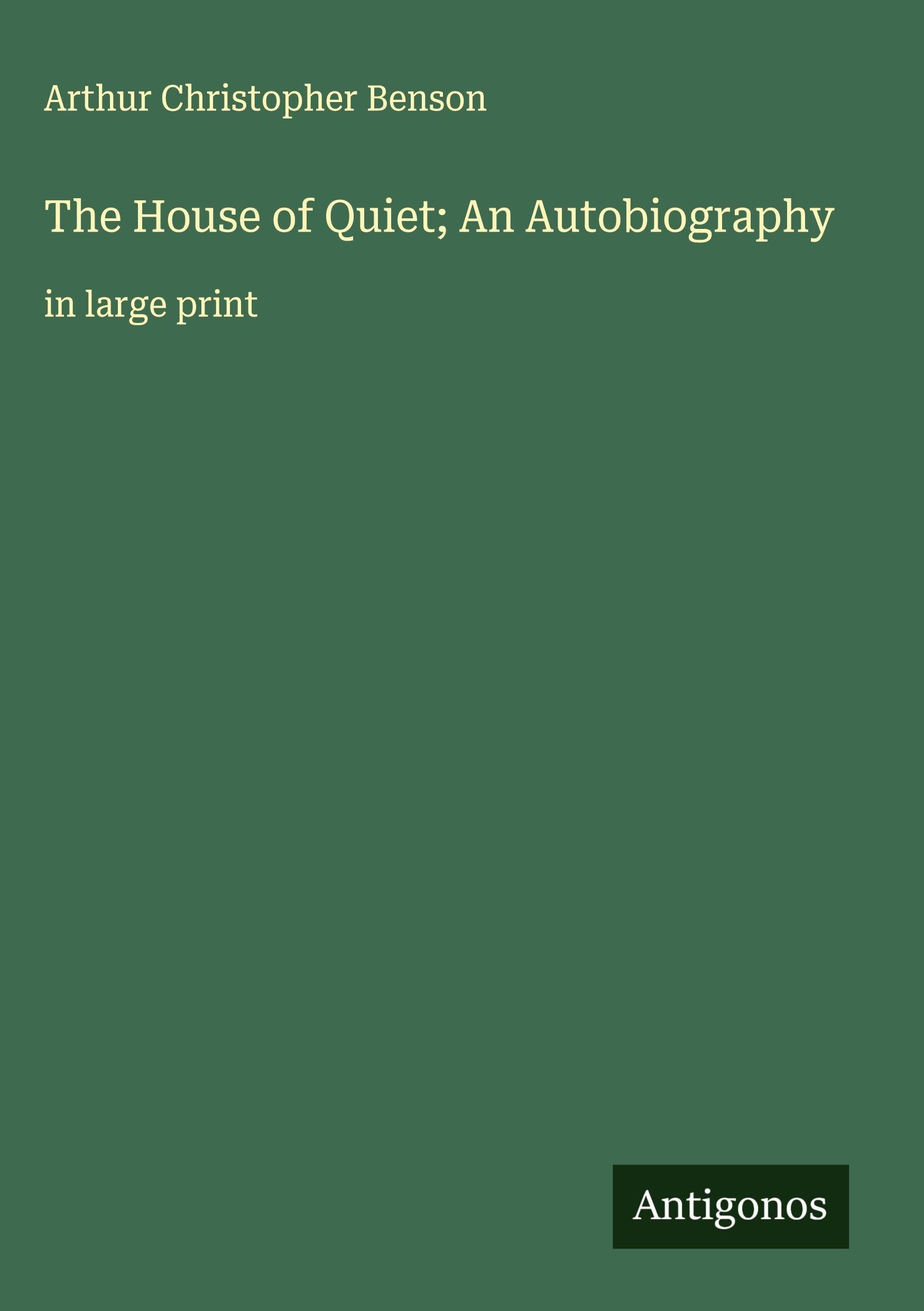 The House of Quiet; An Autobiography Classics