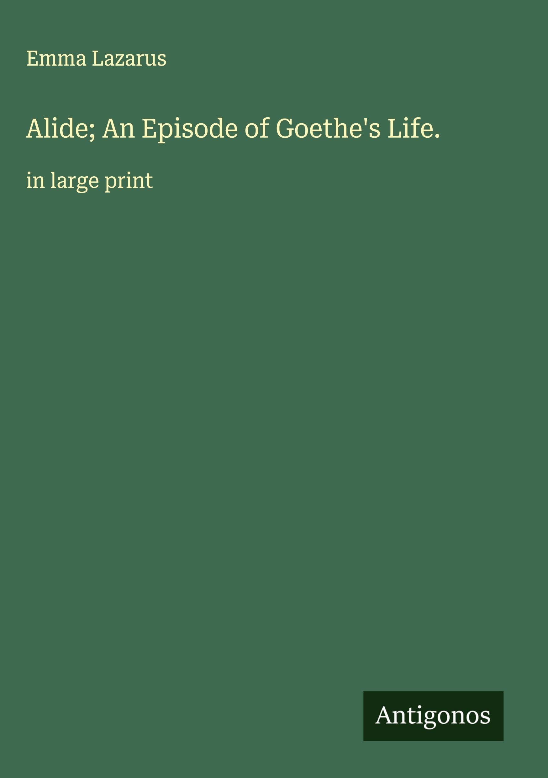Alide; An Episode of Goethe's Life. Classics