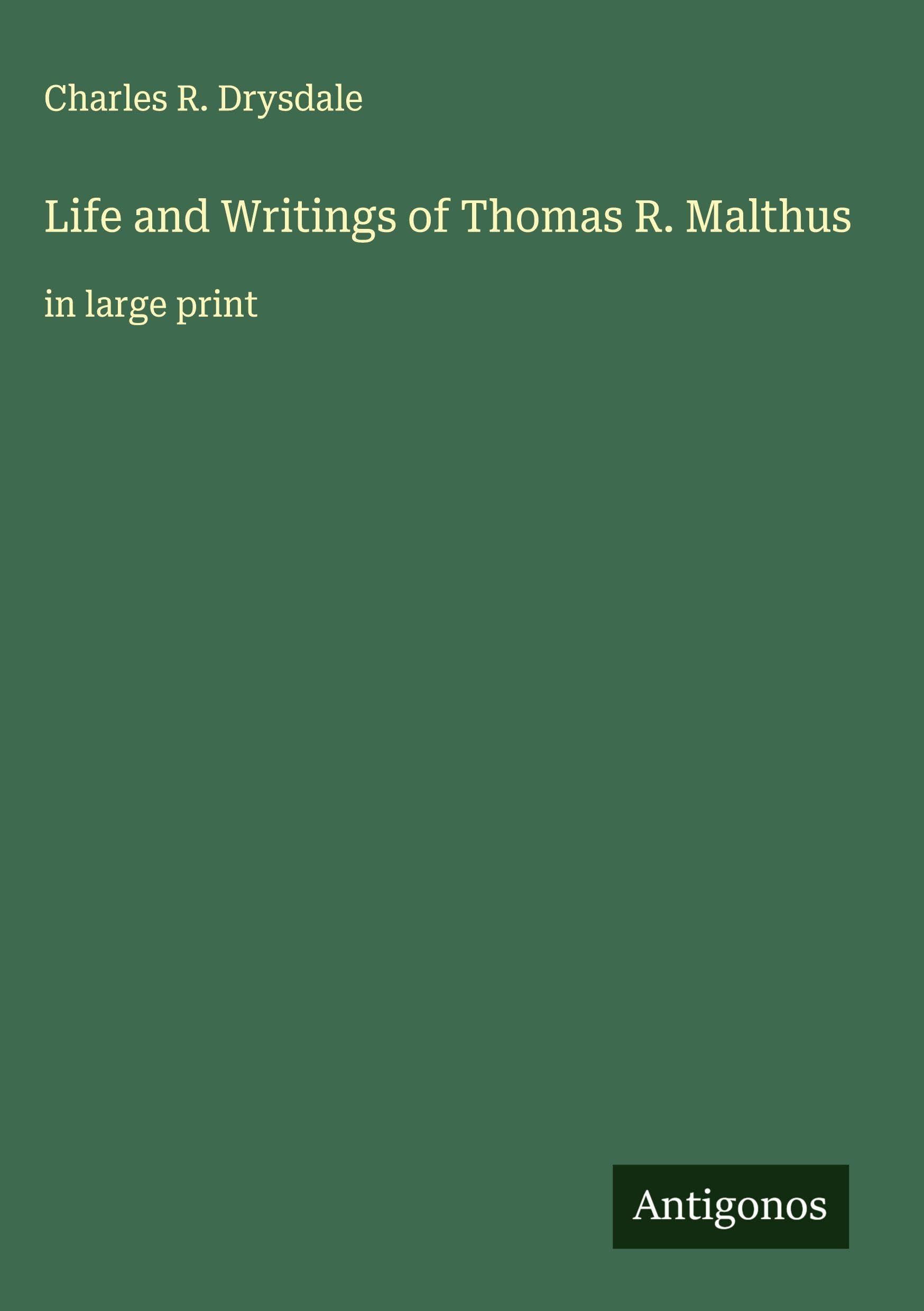 Life and Writings of Thomas R. Malthus Classics