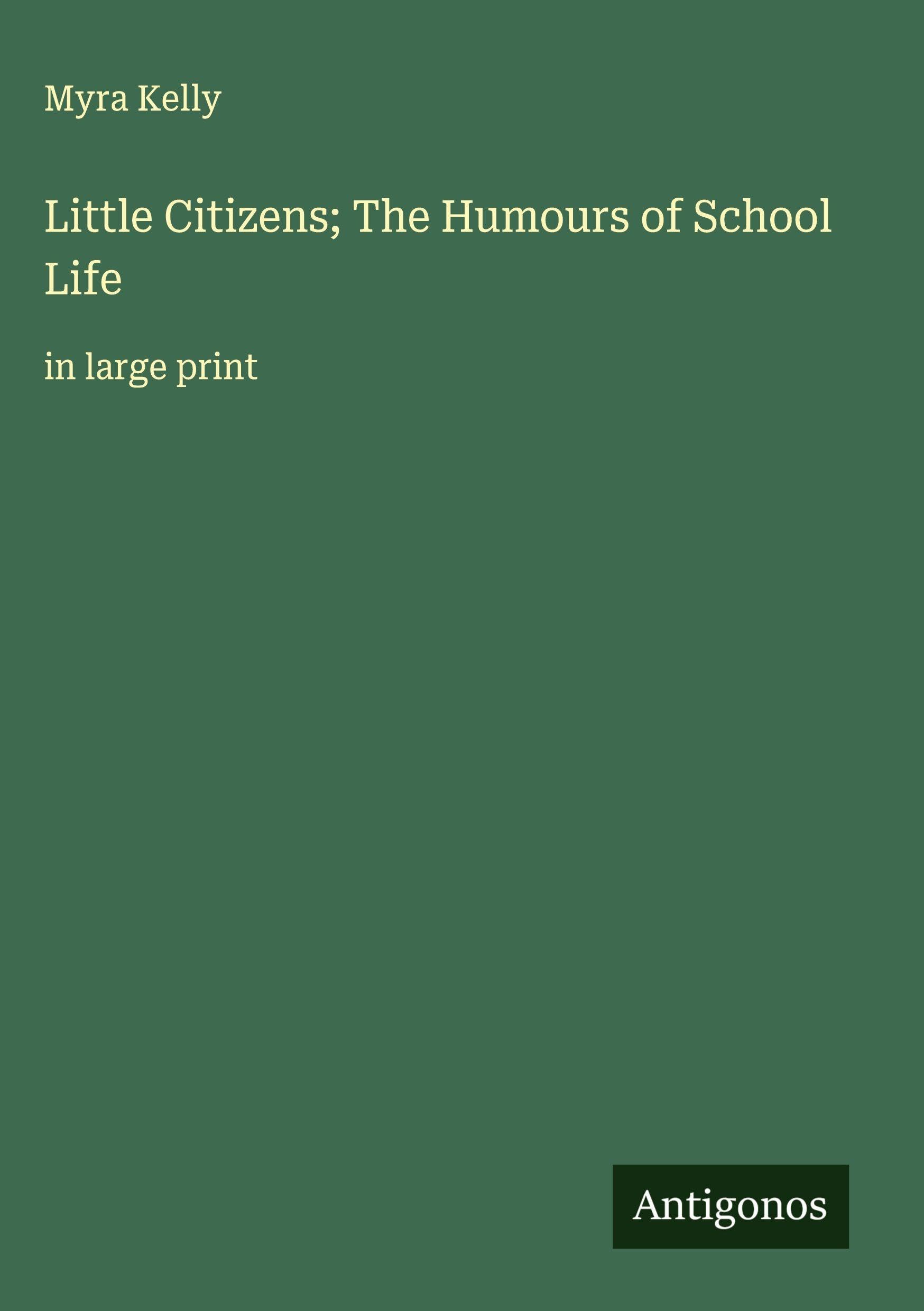 Little Citizens; The Humours of School Life Classics
