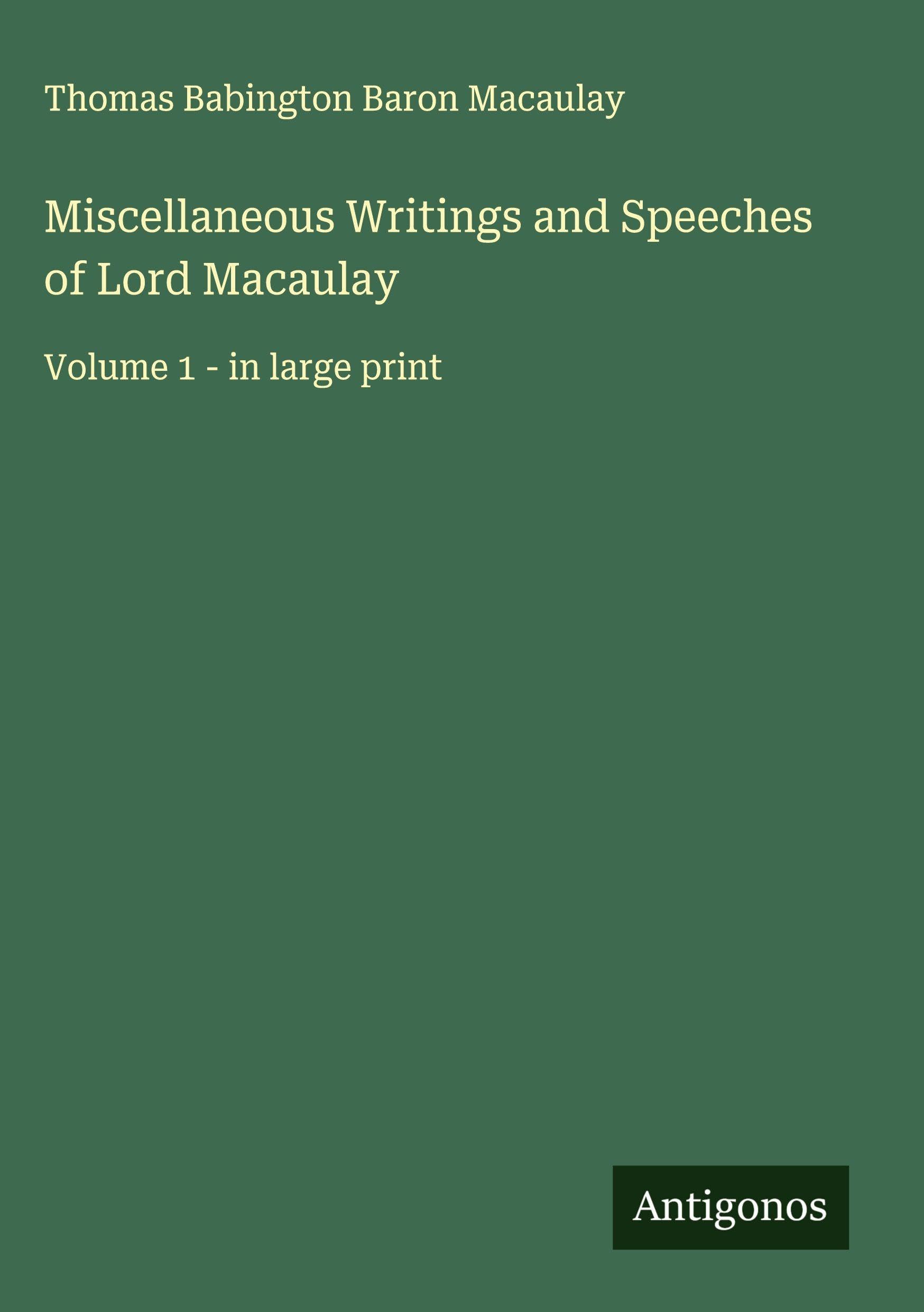 Miscellaneous Writings and Speeches of Lord Macaulay Classics
