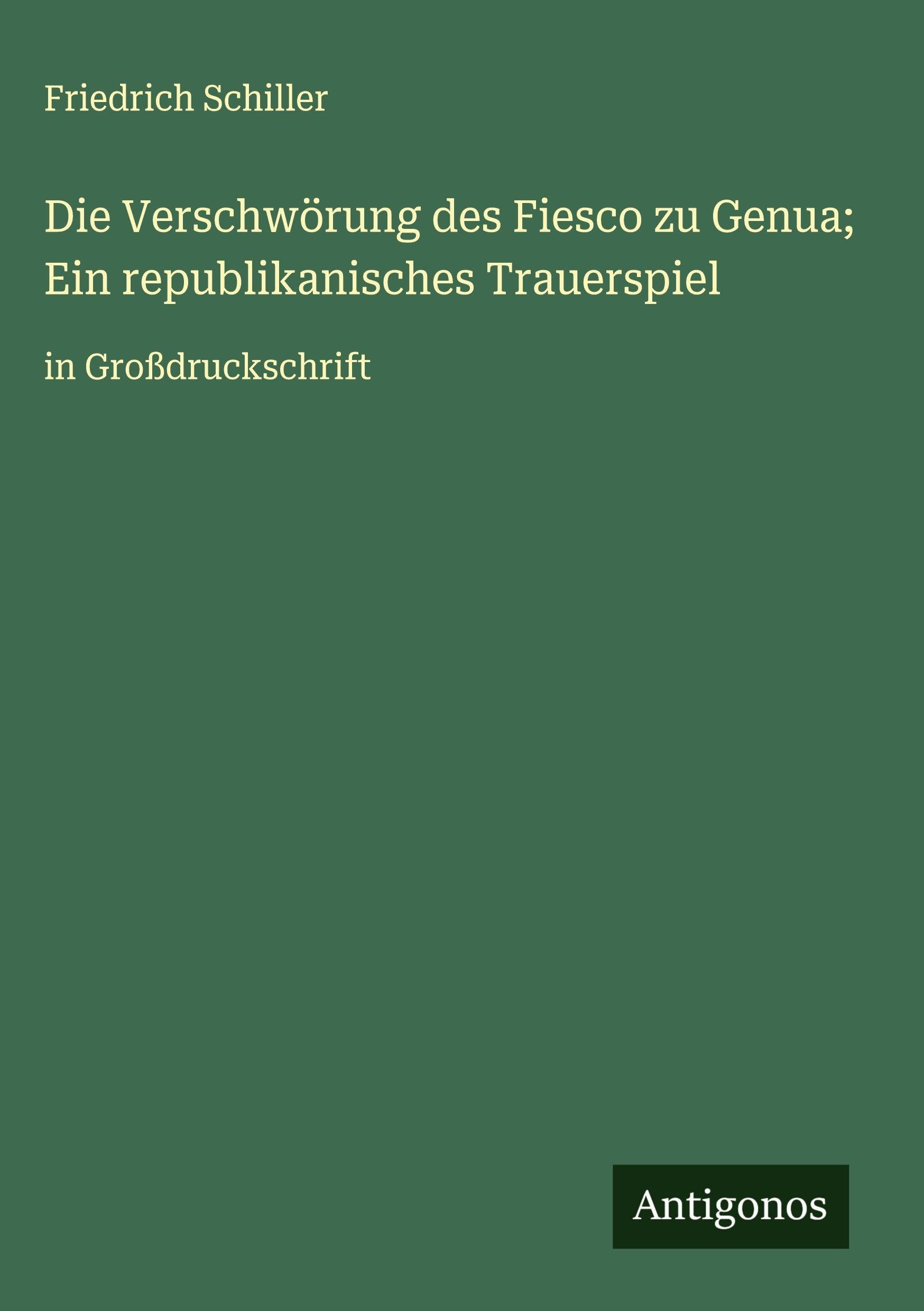 Die Verschwörung des Fiesco zu Genua; Ein republikanisches Trauerspiel Classics