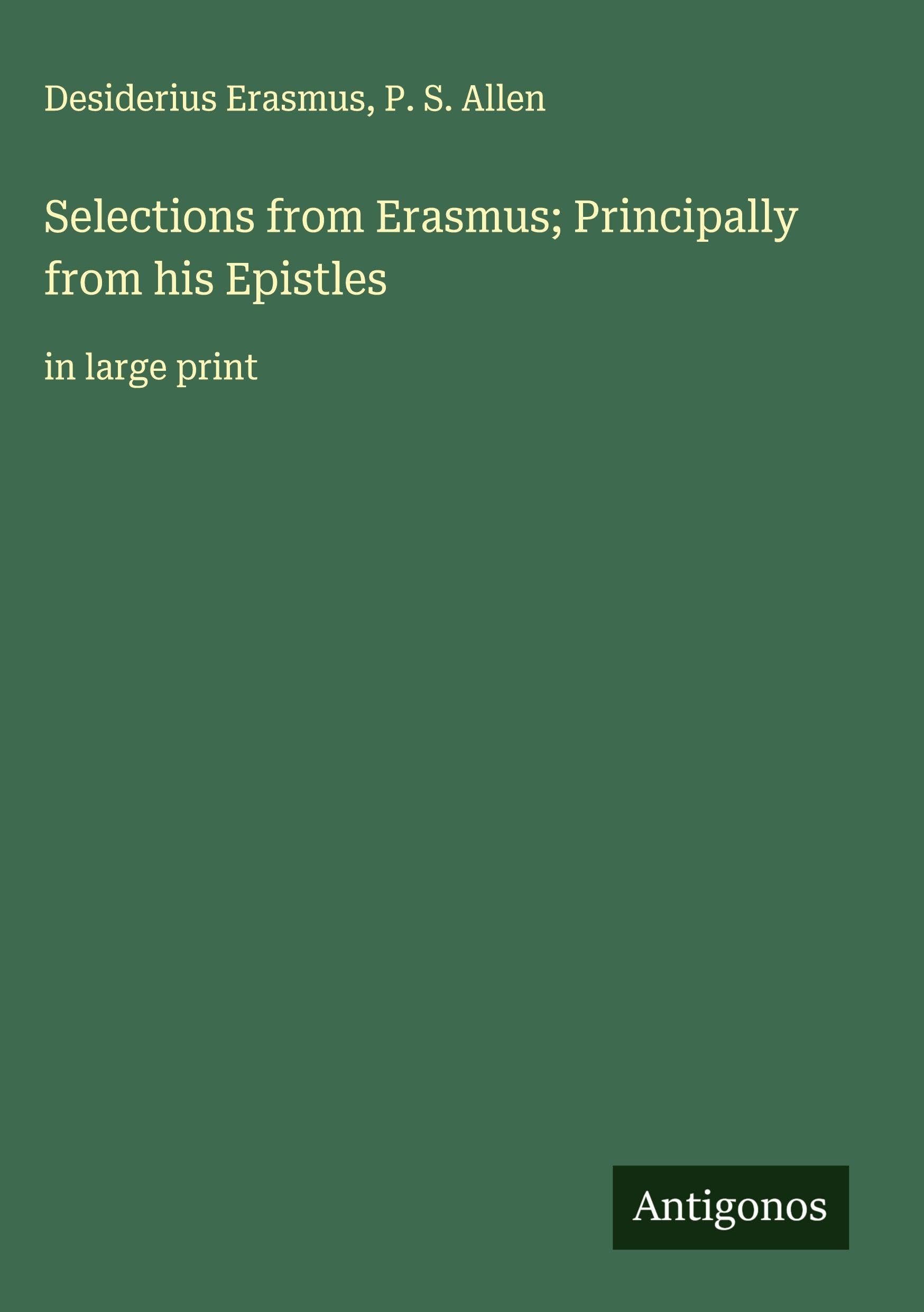 Selections from Erasmus; Principally from his Epistles Classics