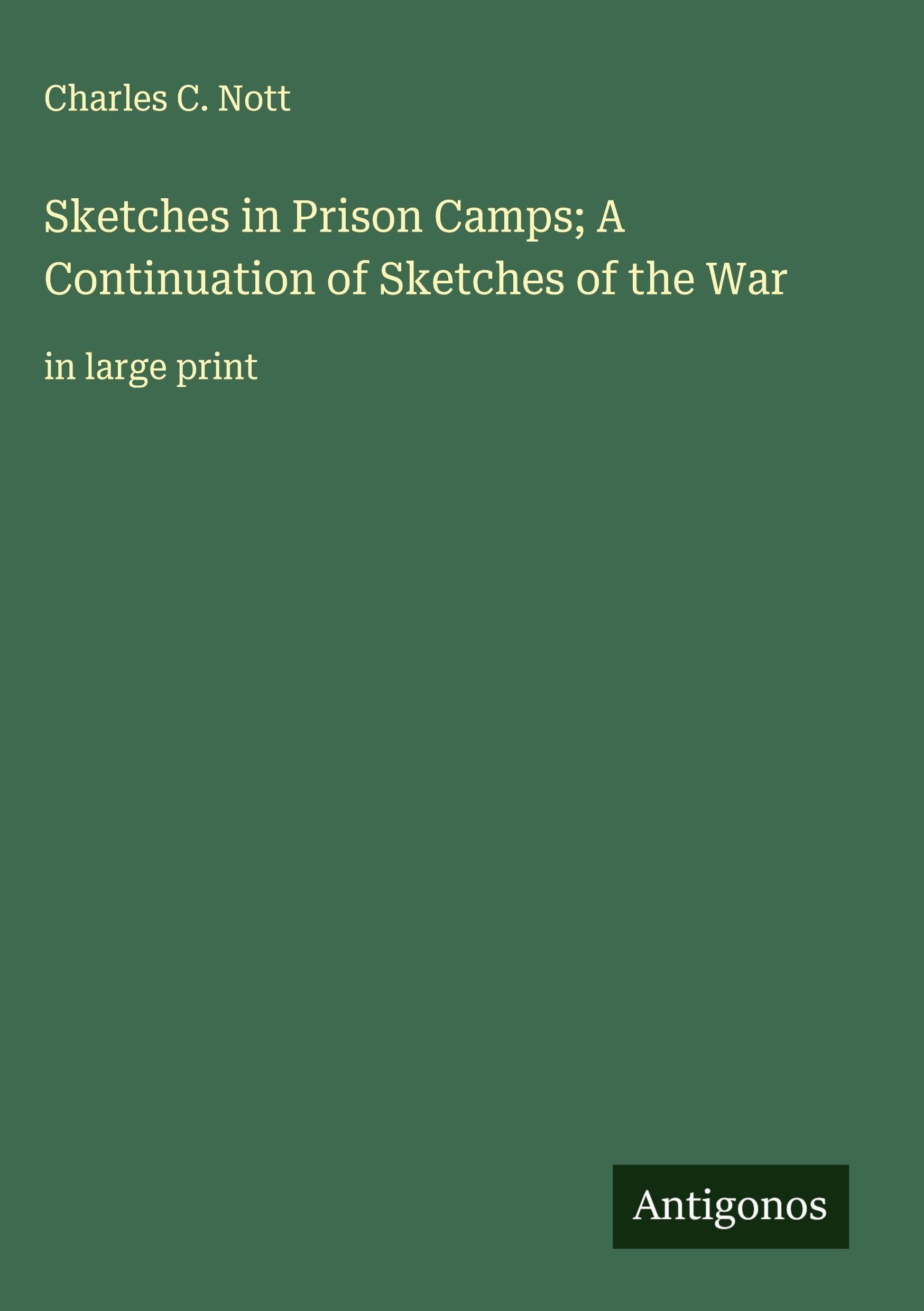 Sketches in Prison Camps; A Continuation of Sketches of the War Classics