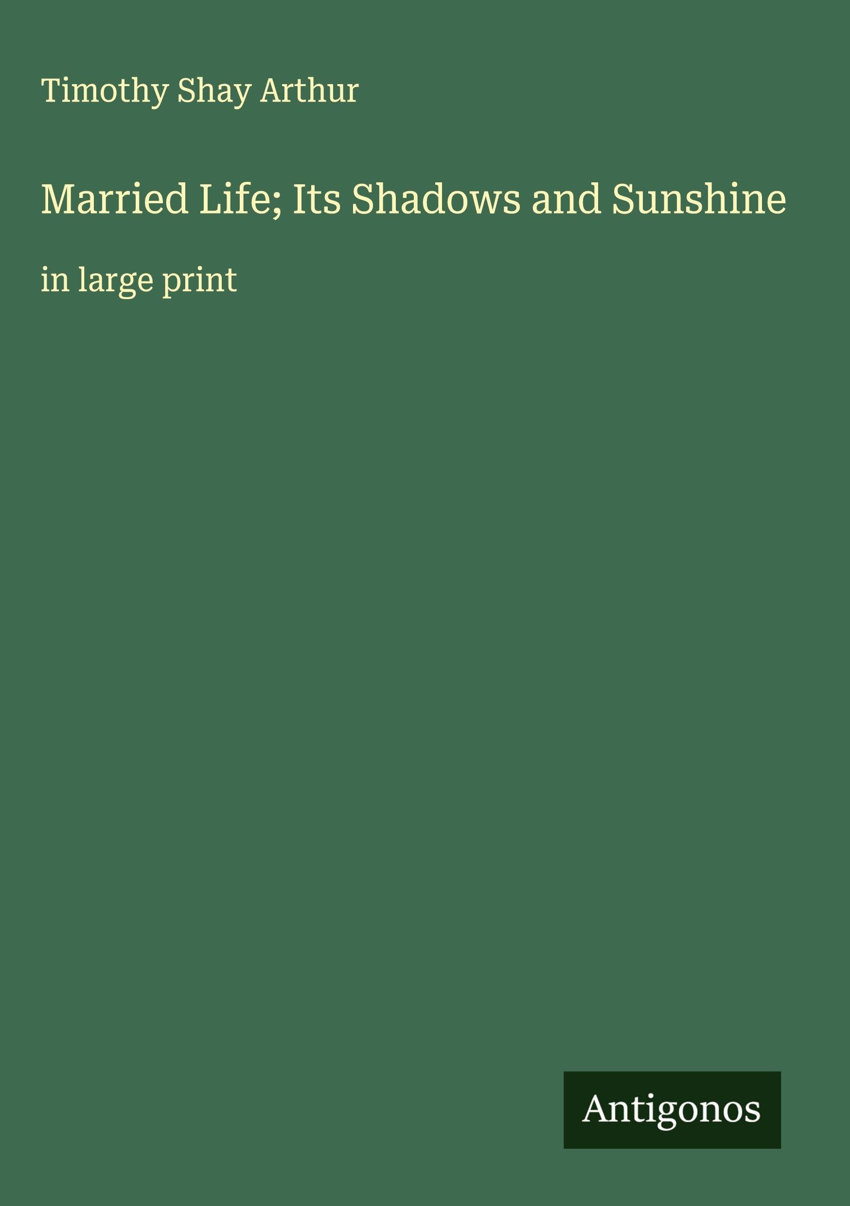 Married Life; Its Shadows and Sunshine Classics