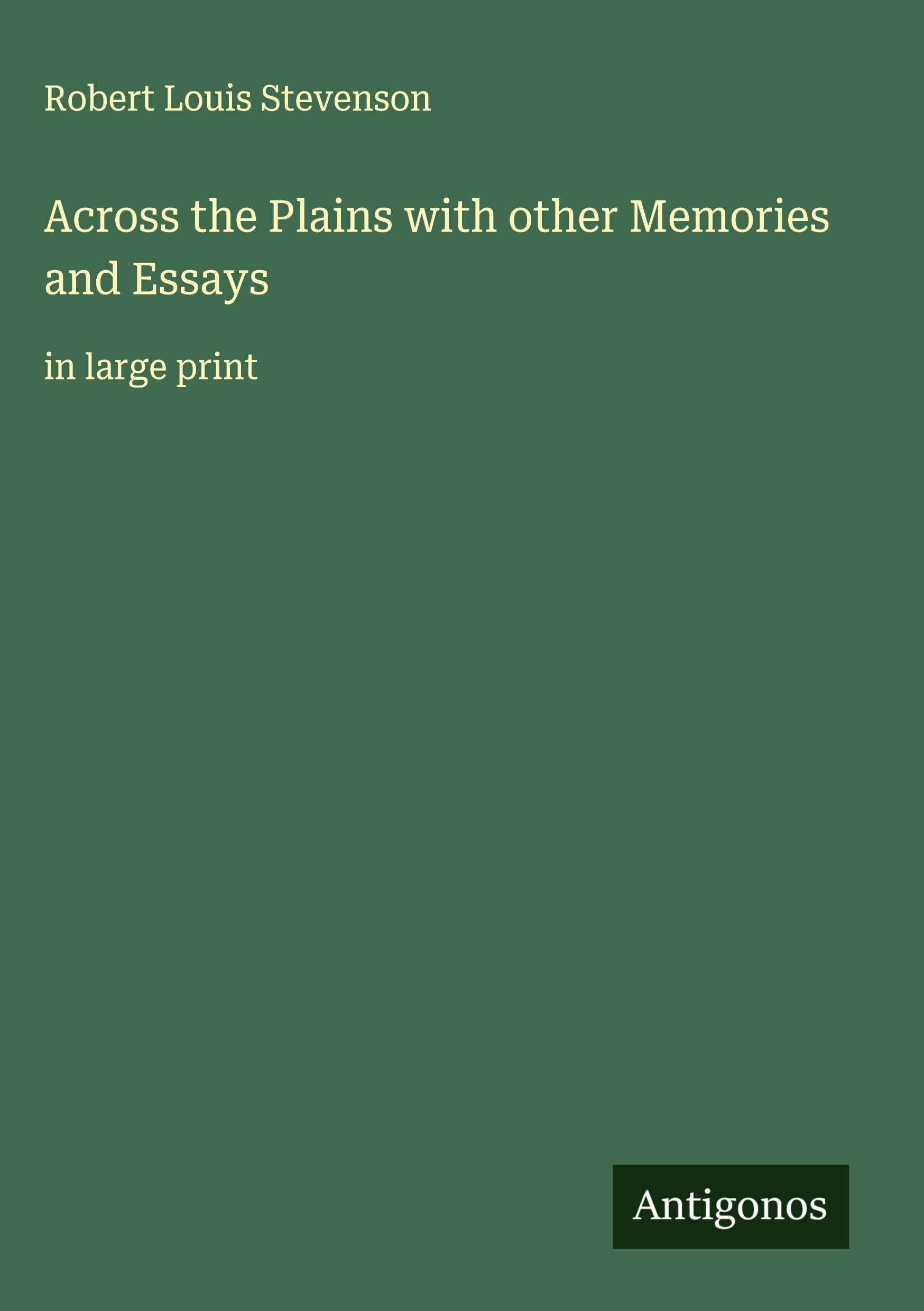Across the Plains with other Memories and Essays Classics