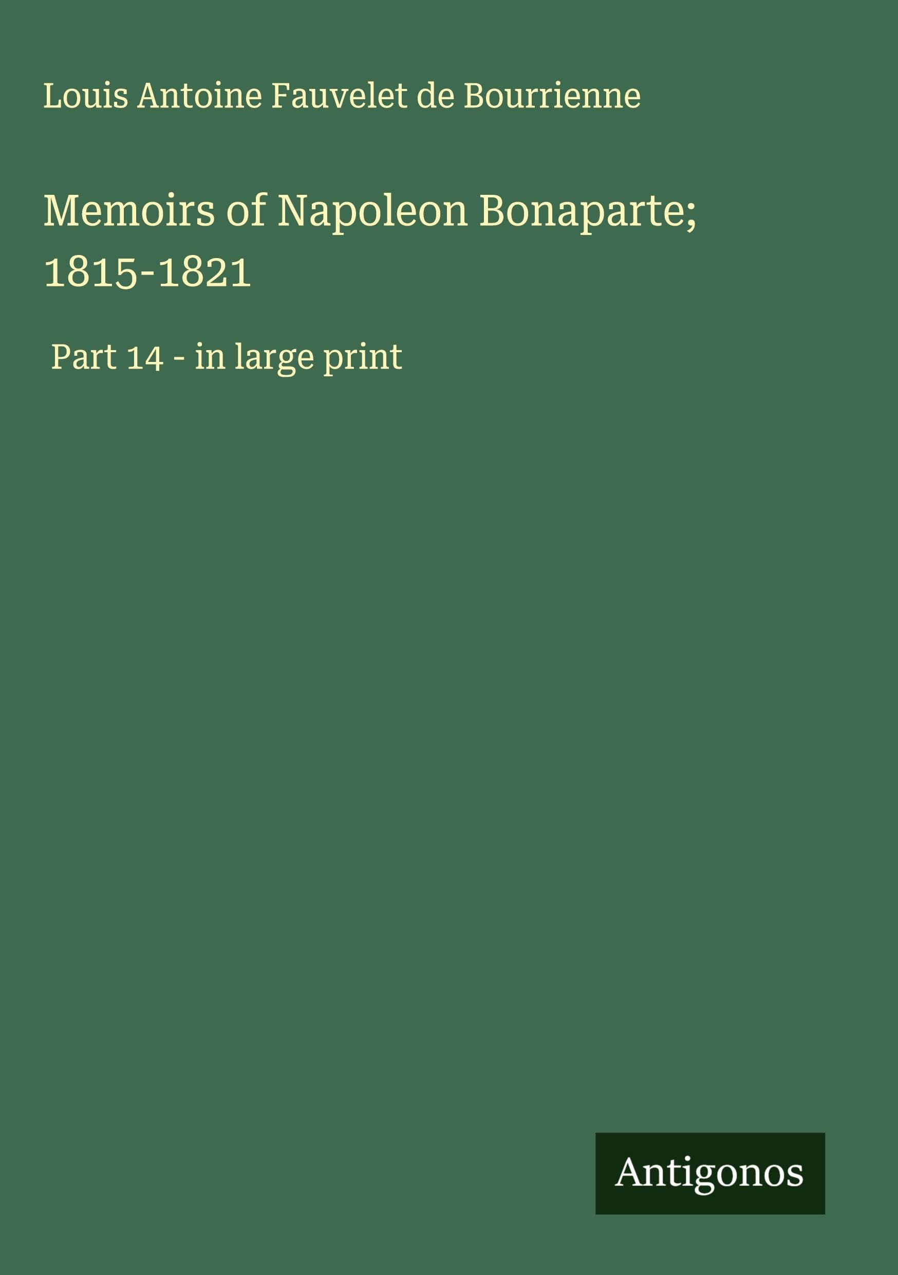 Memoirs of Napoleon Bonaparte; 1815-1821 Classics