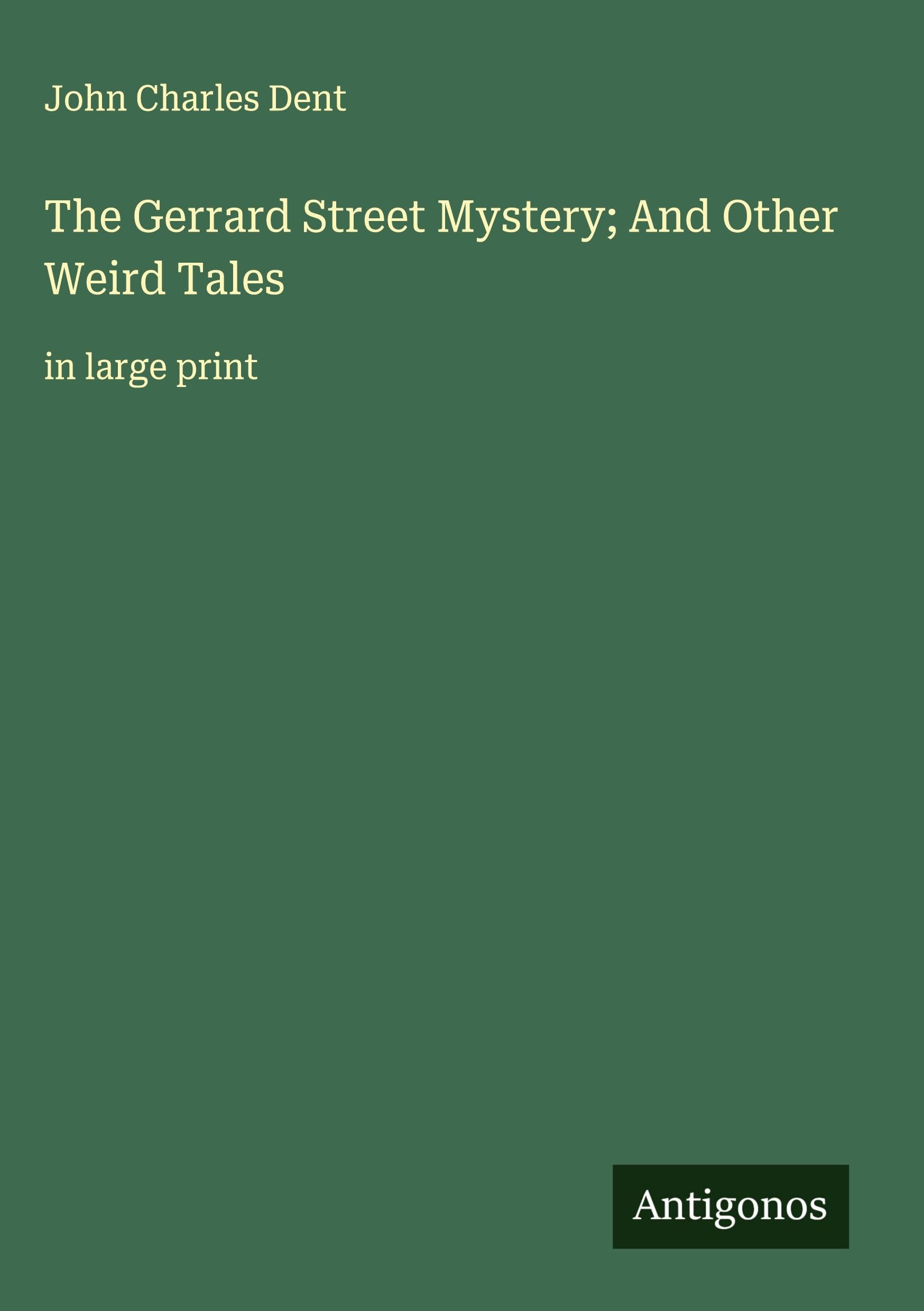 The Gerrard Street Mystery; And Other Weird Tales Classics