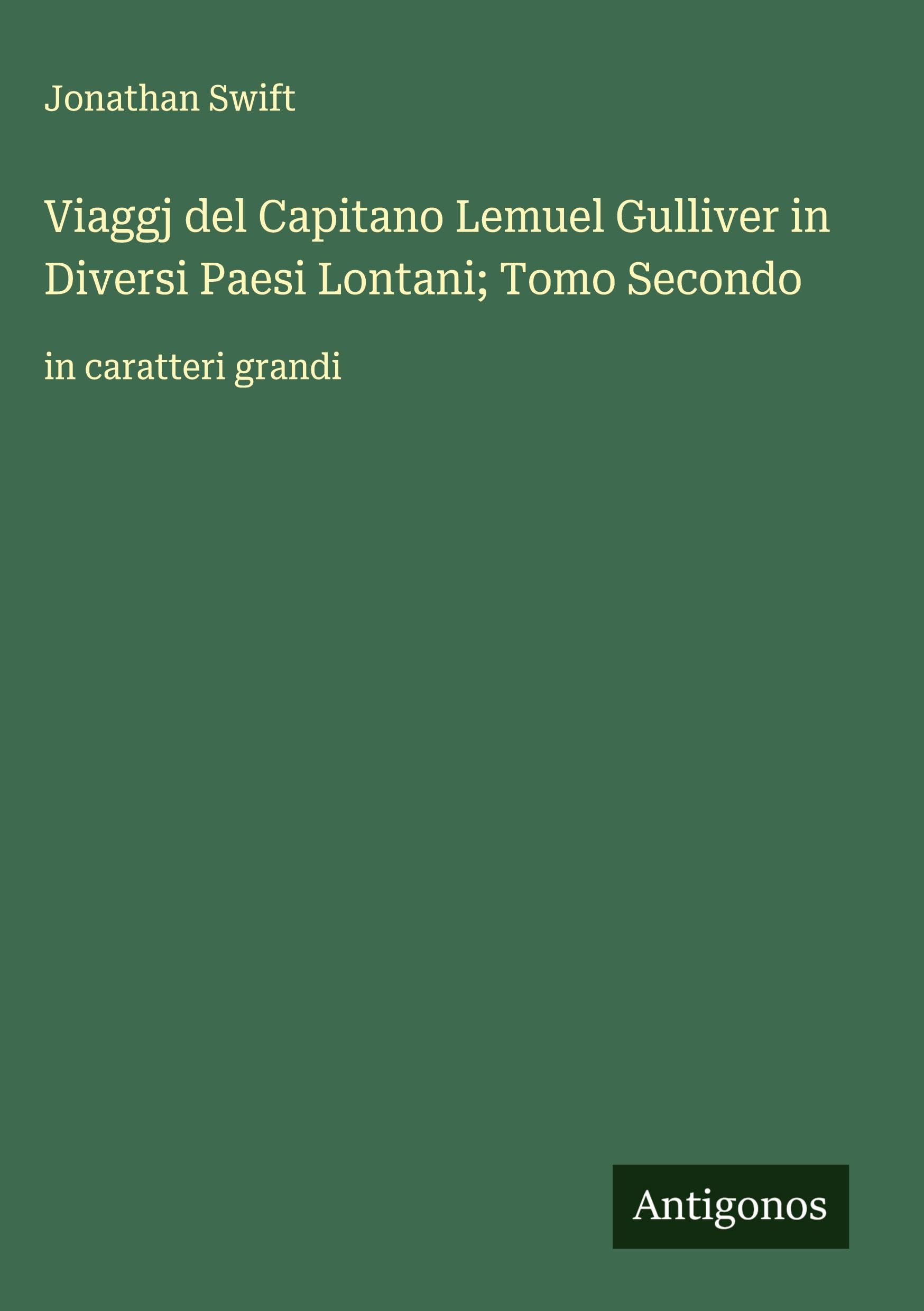 Viaggj del Capitano Lemuel Gulliver in Diversi Paesi Lontani; Tomo Secondo Classics