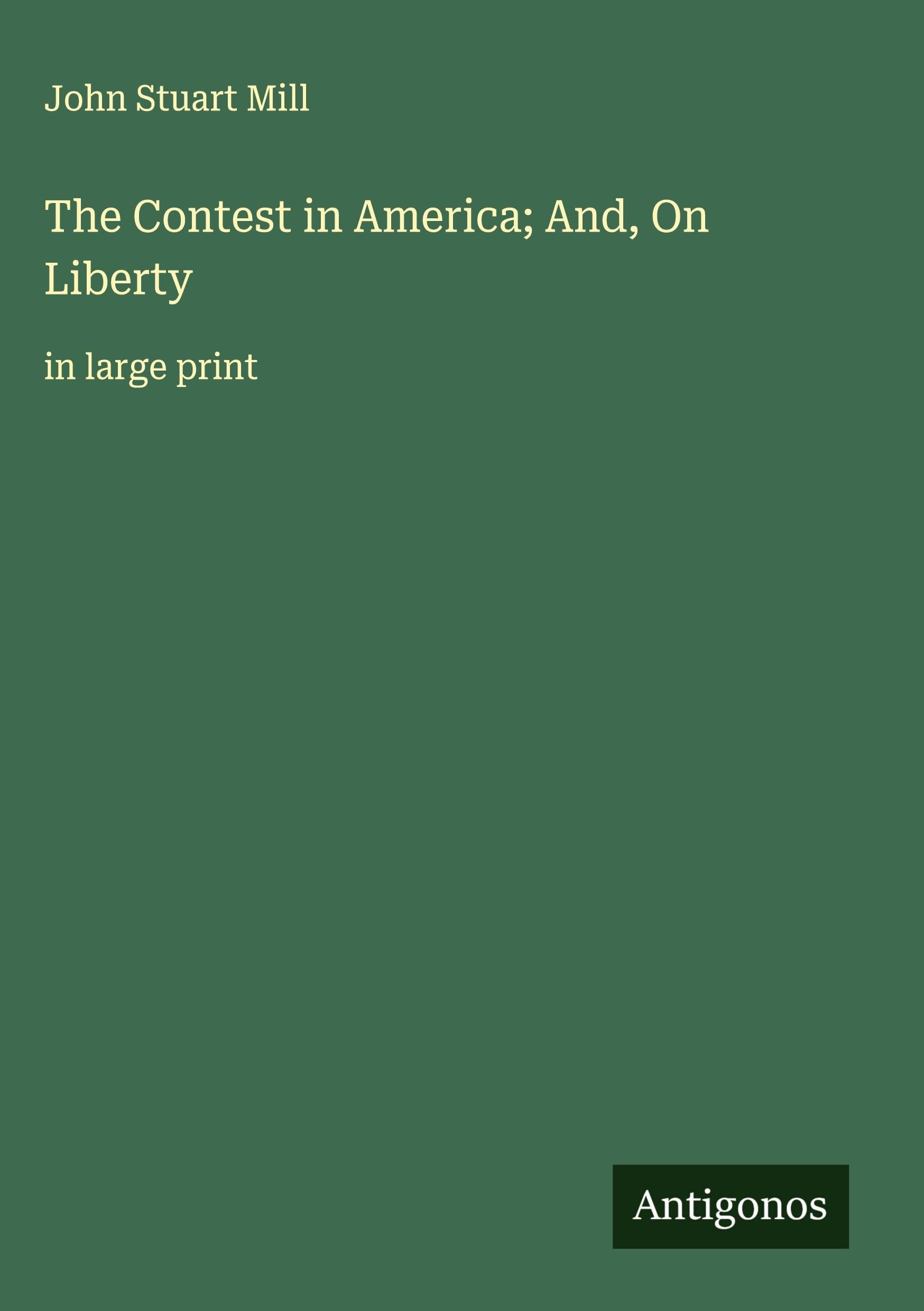 The Contest in America; And, On Liberty Classics