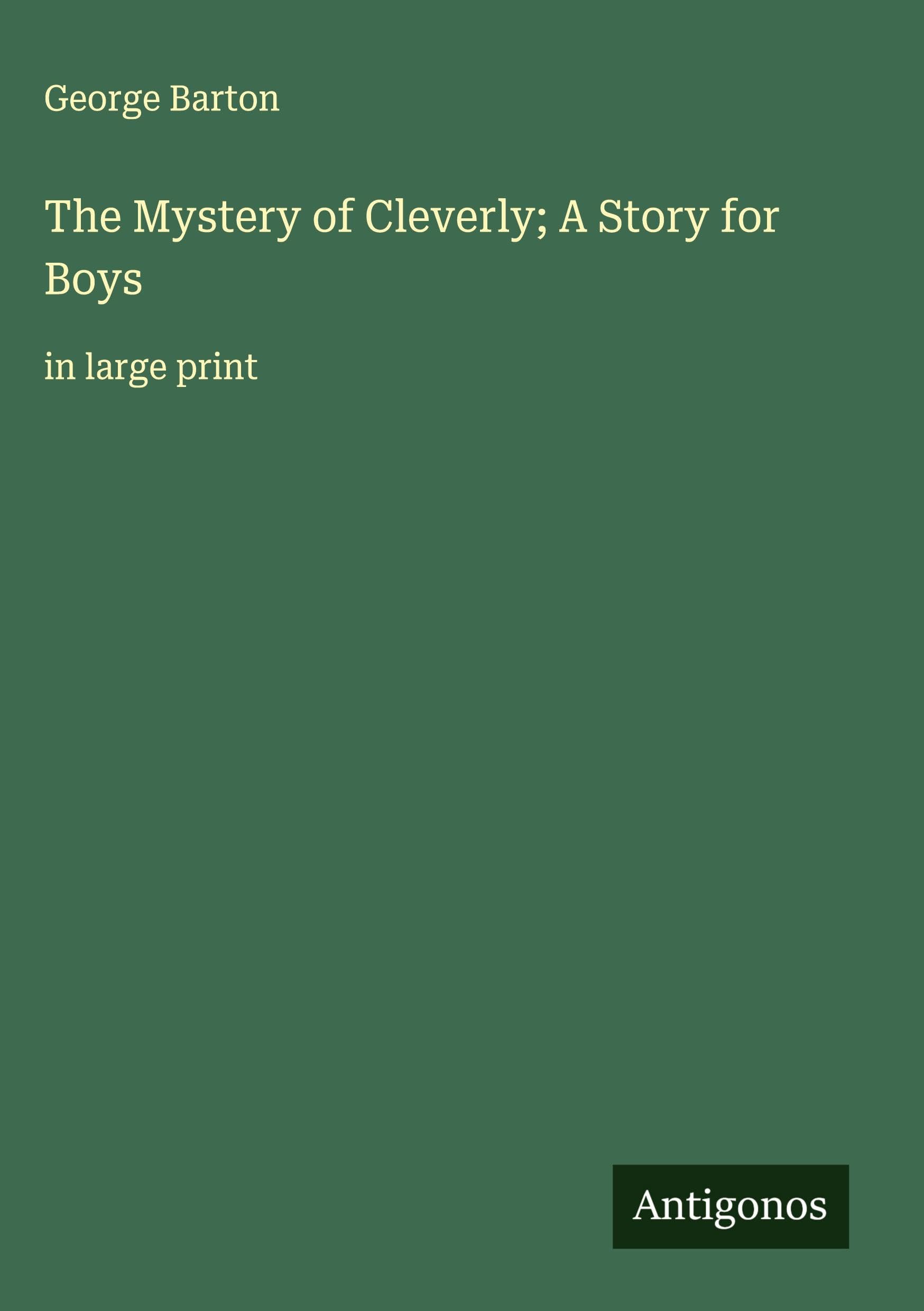 The Mystery of Cleverly; A Story for Boys Classics