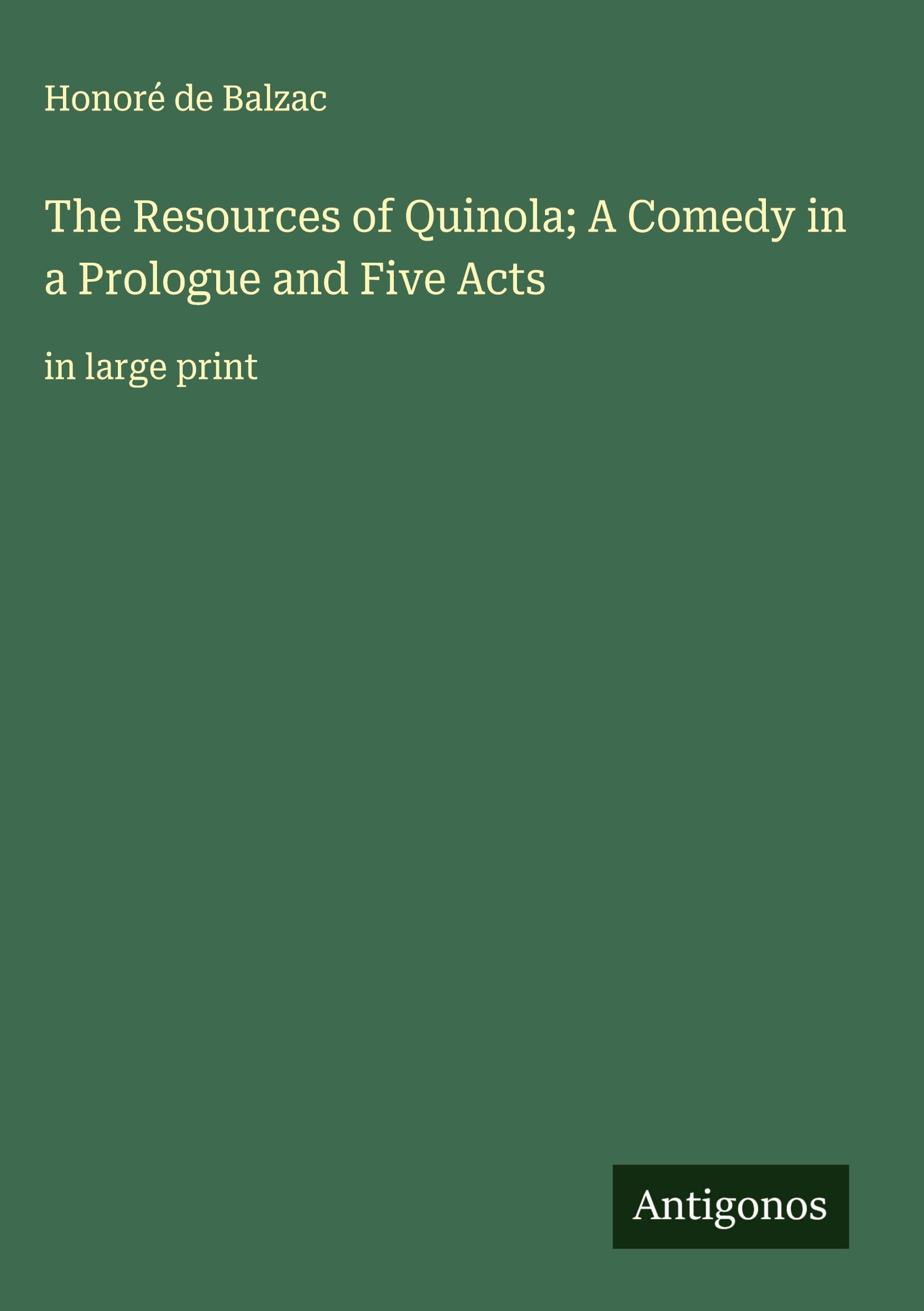 The Resources of Quinola; A Comedy in a Prologue and Five Acts Classics