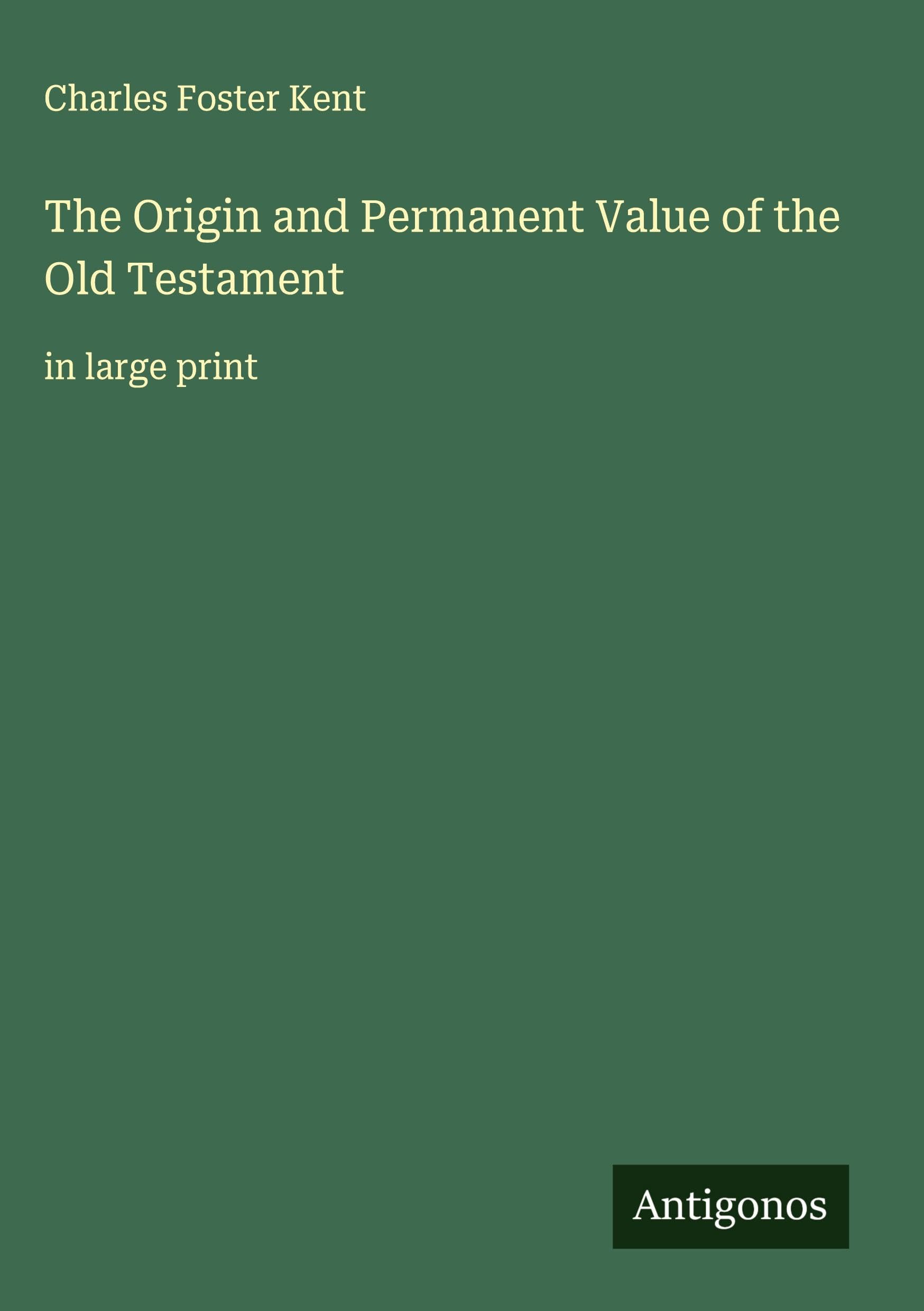The Origin and Permanent Value of the Old Testament Classics