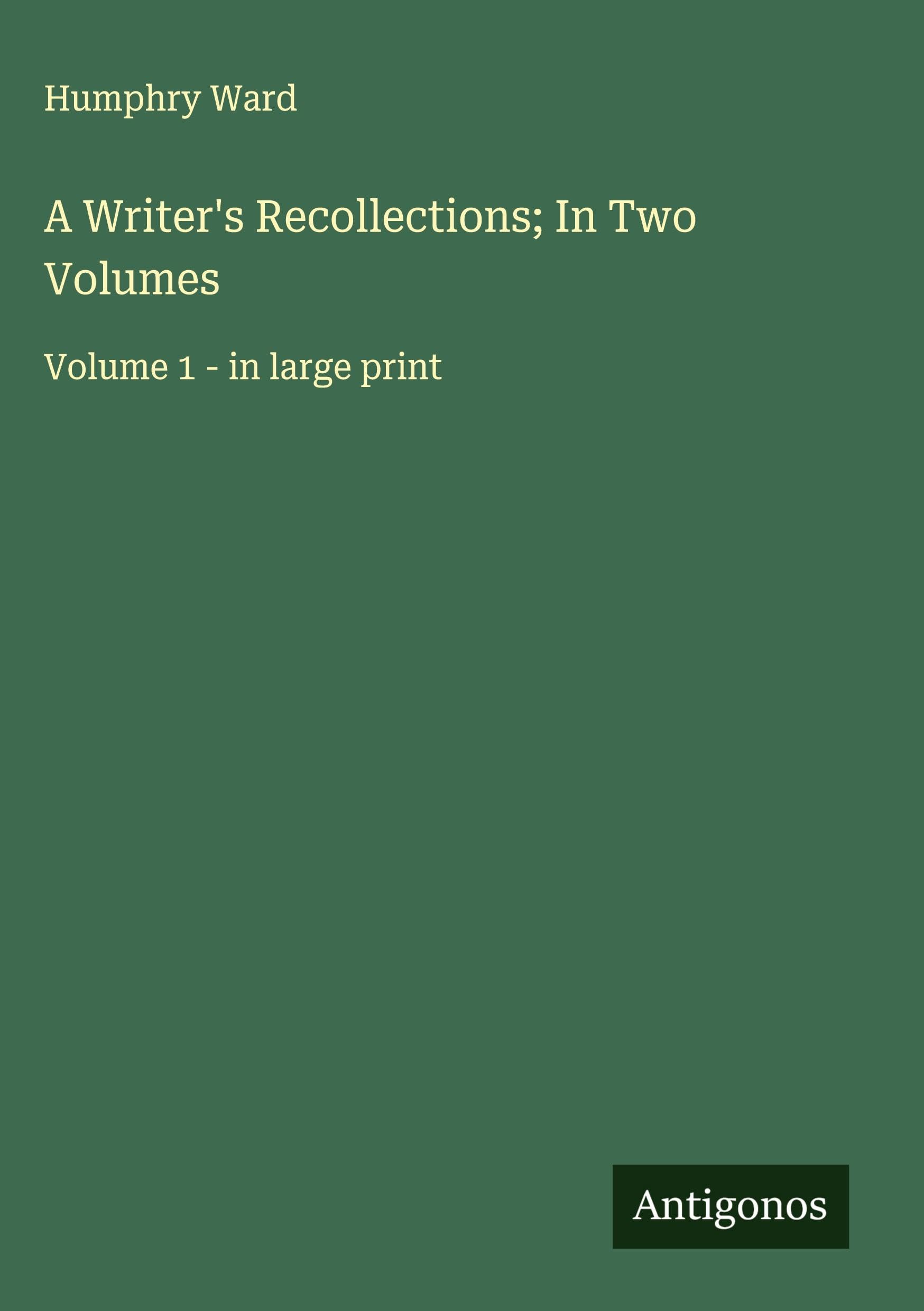 A Writer's Recollections; In Two Volumes Classics