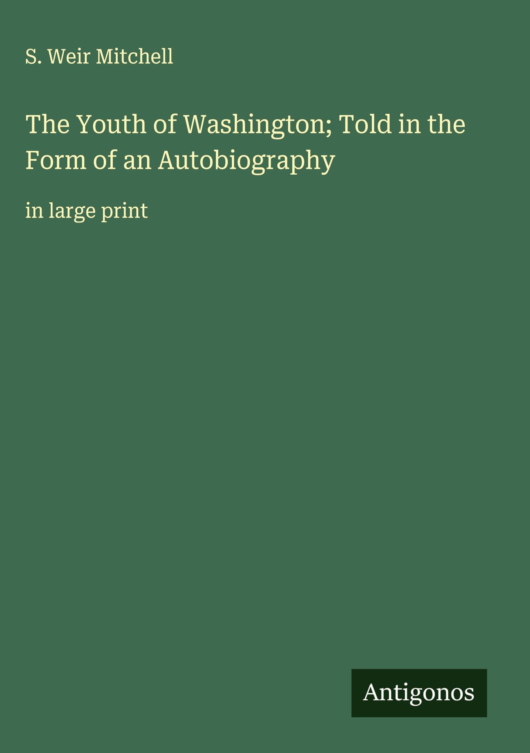 The Youth of Washington; Told in the Form of an Autobiography Classics