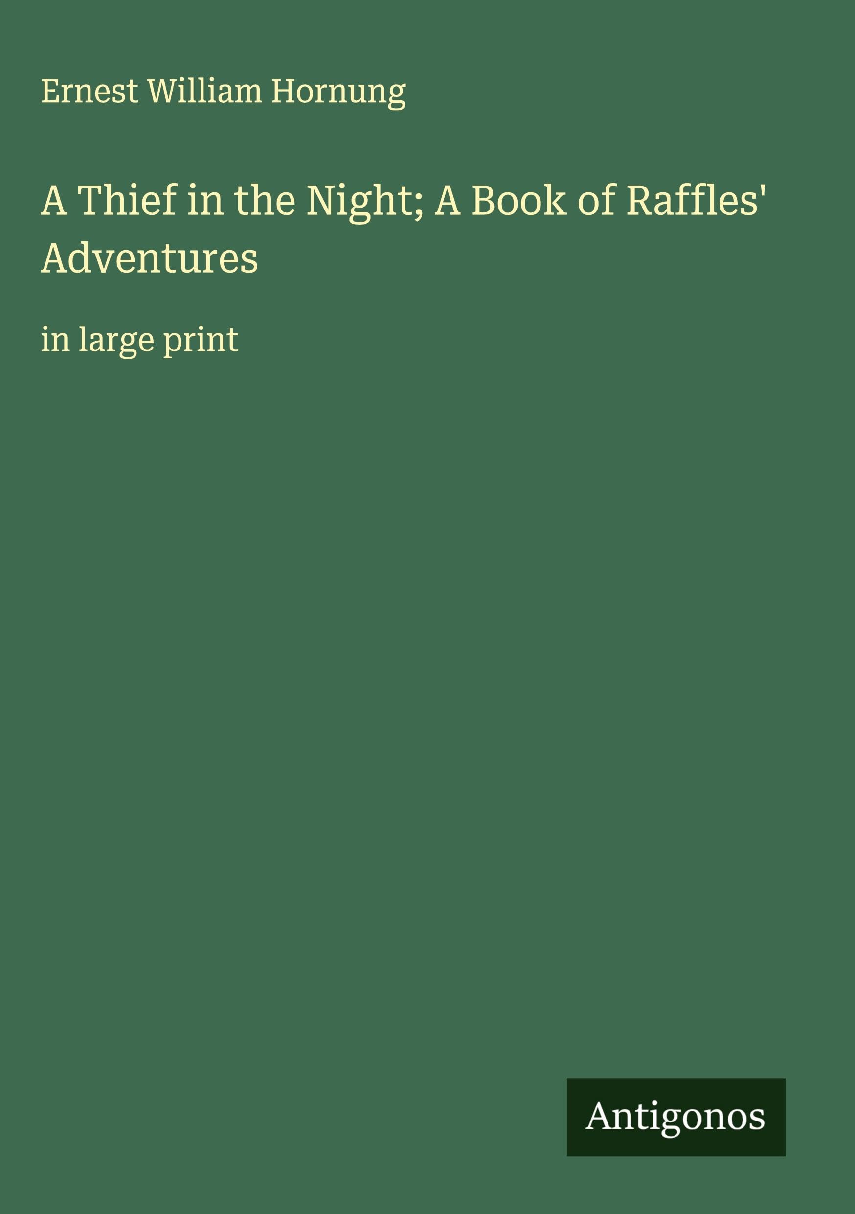 A Thief in the Night; A Book of Raffles' Adventures Classics