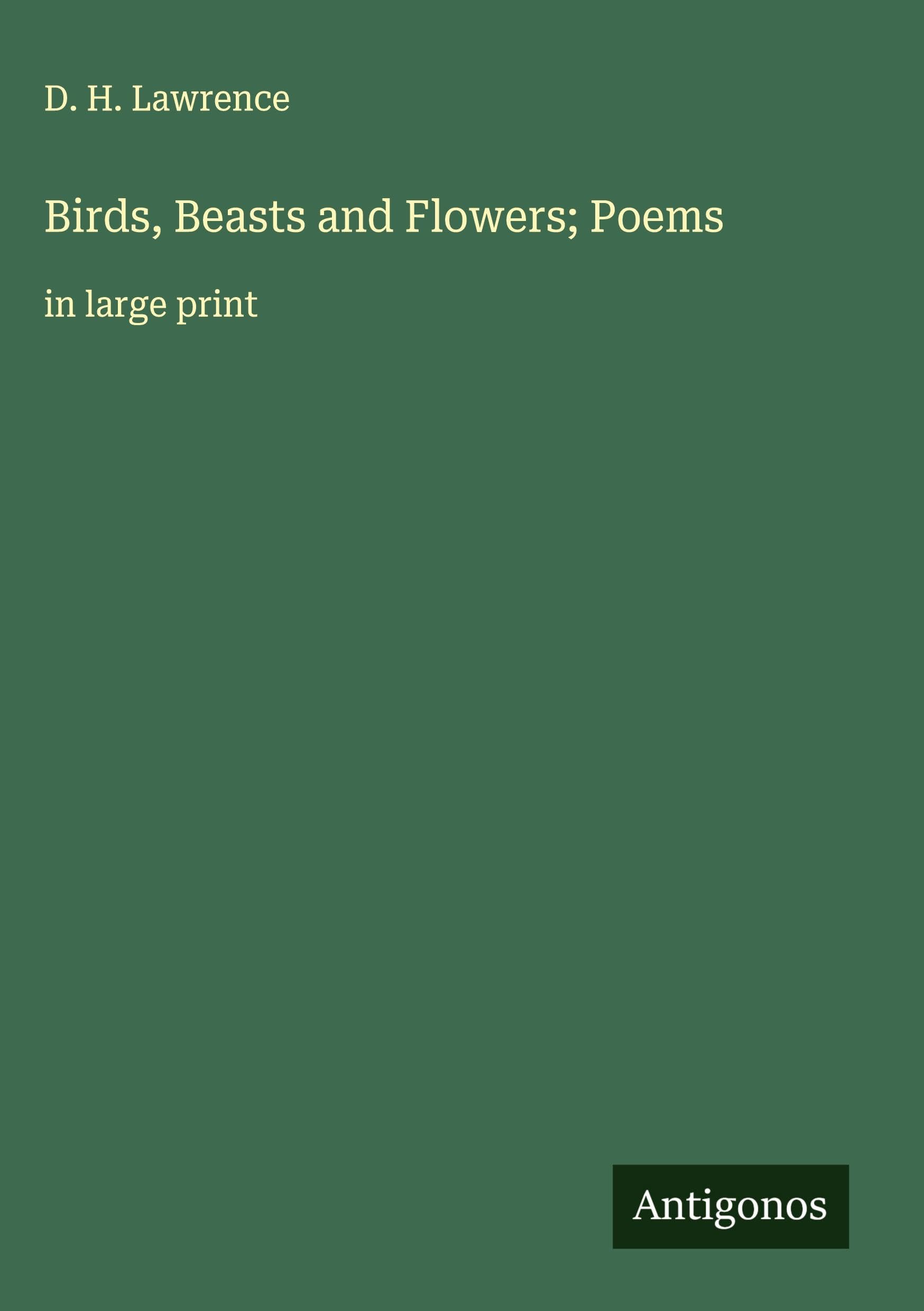 Birds, Beasts and Flowers; Poems Classics