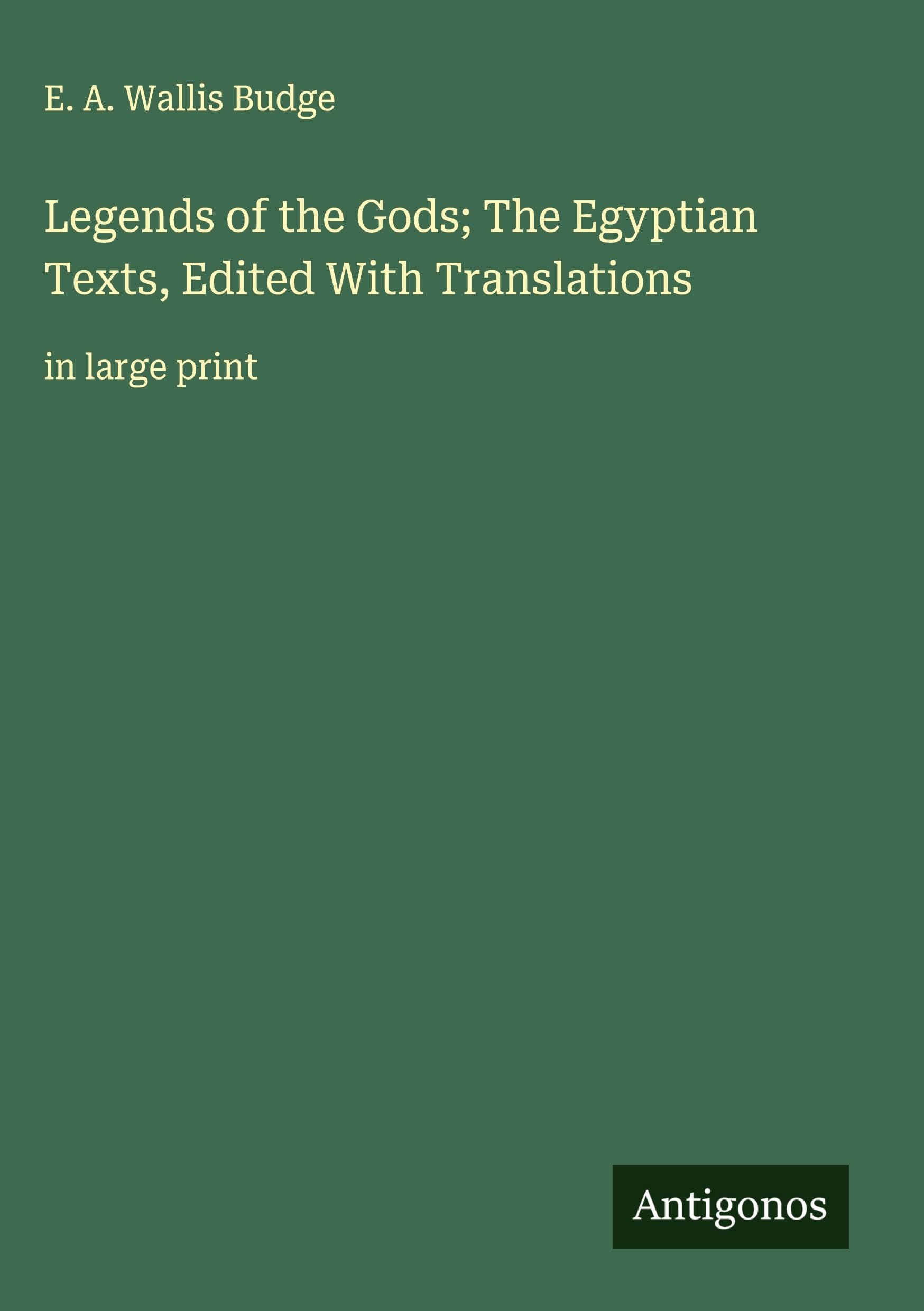 Legends of the Gods; The Egyptian Texts, Edited With Translations Classics