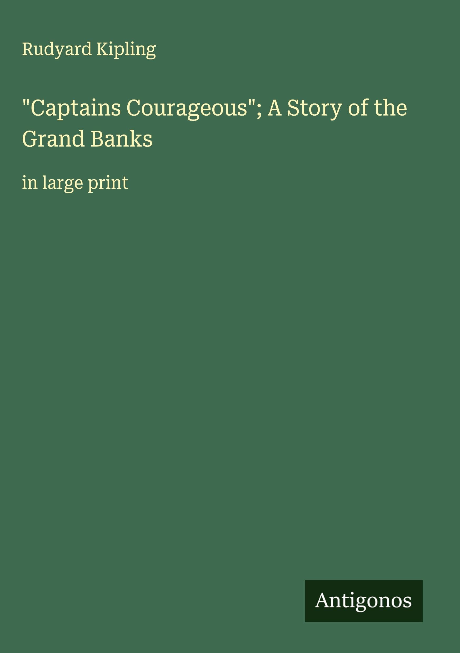 "Captains Courageous"; A Story of the Grand Banks Classics