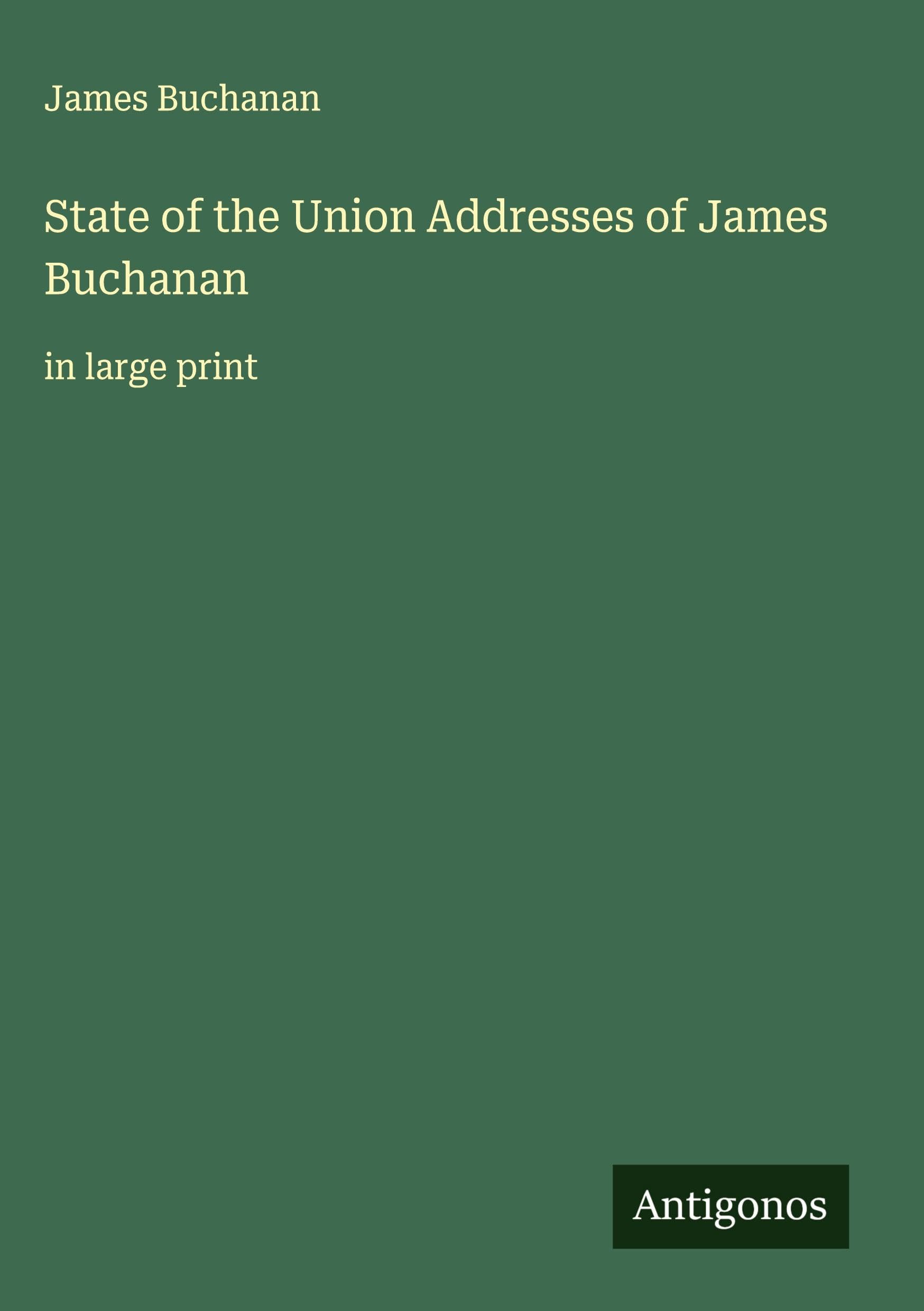 State of the Union Addresses of James Buchanan Classics