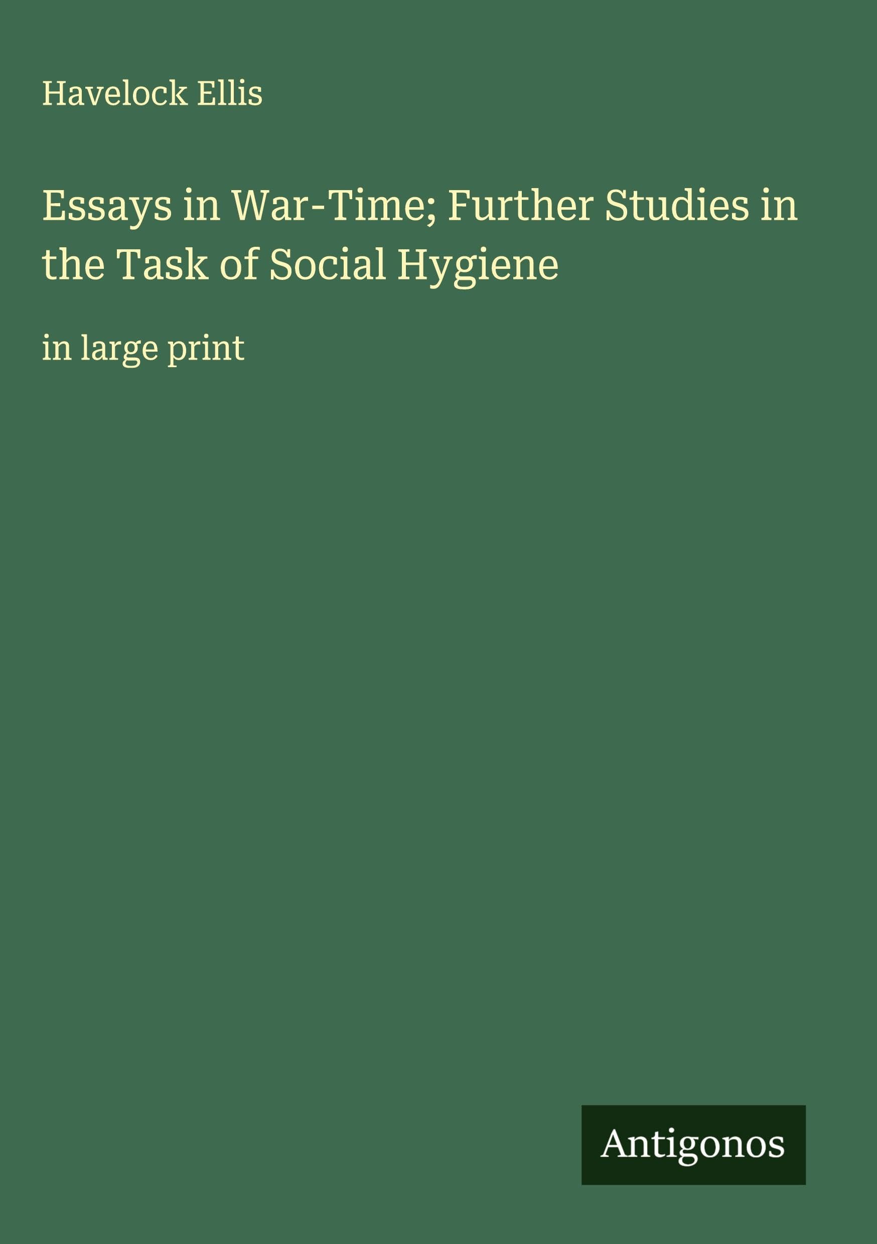 Essays in War-Time; Further Studies in the Task of Social Hygiene Classics