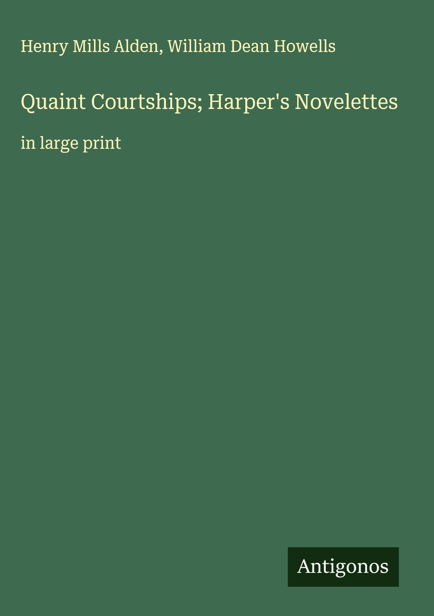 Quaint Courtships; Harper's Novelettes Classics