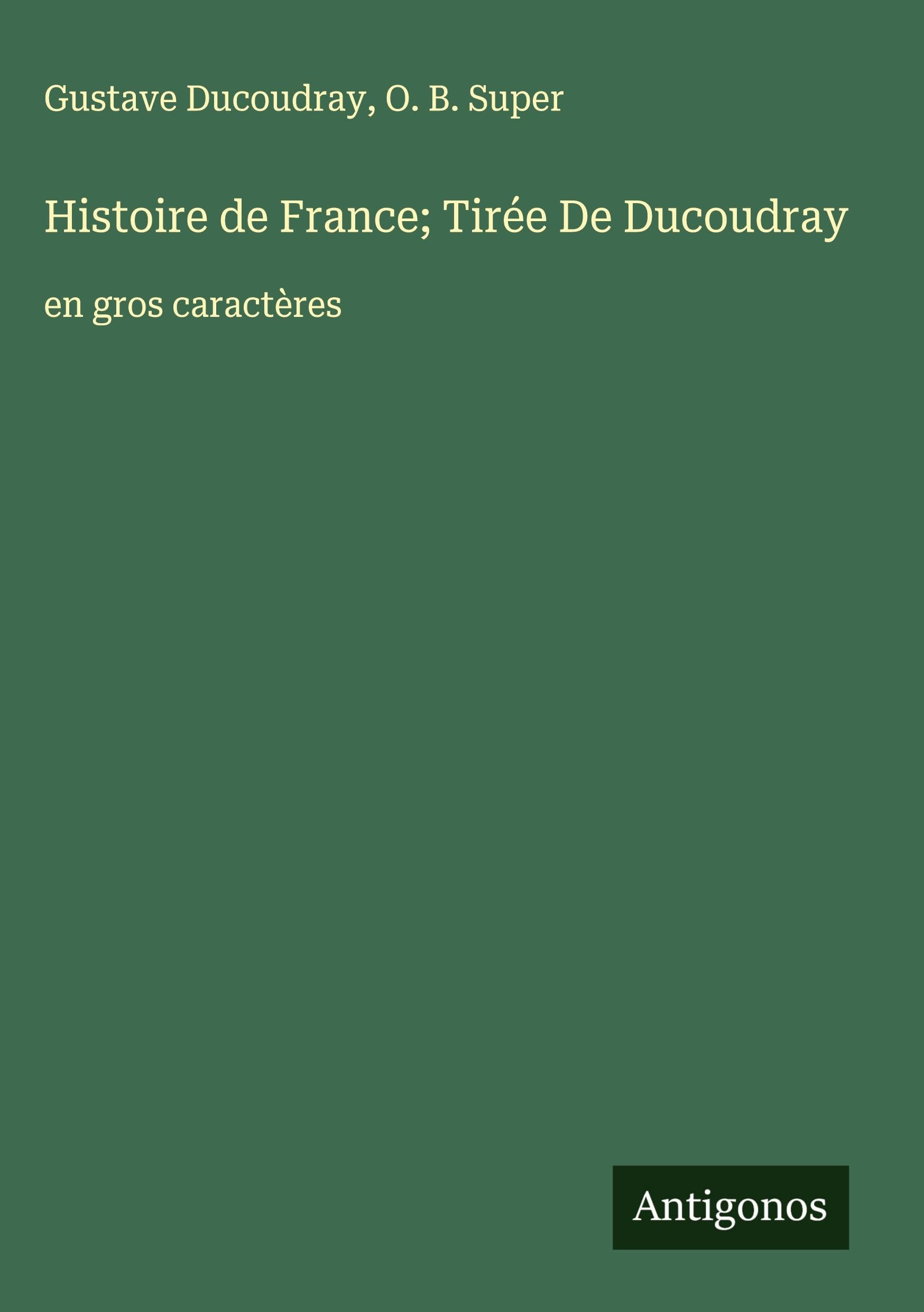 Histoire de France; Tirée De Ducoudray Classics