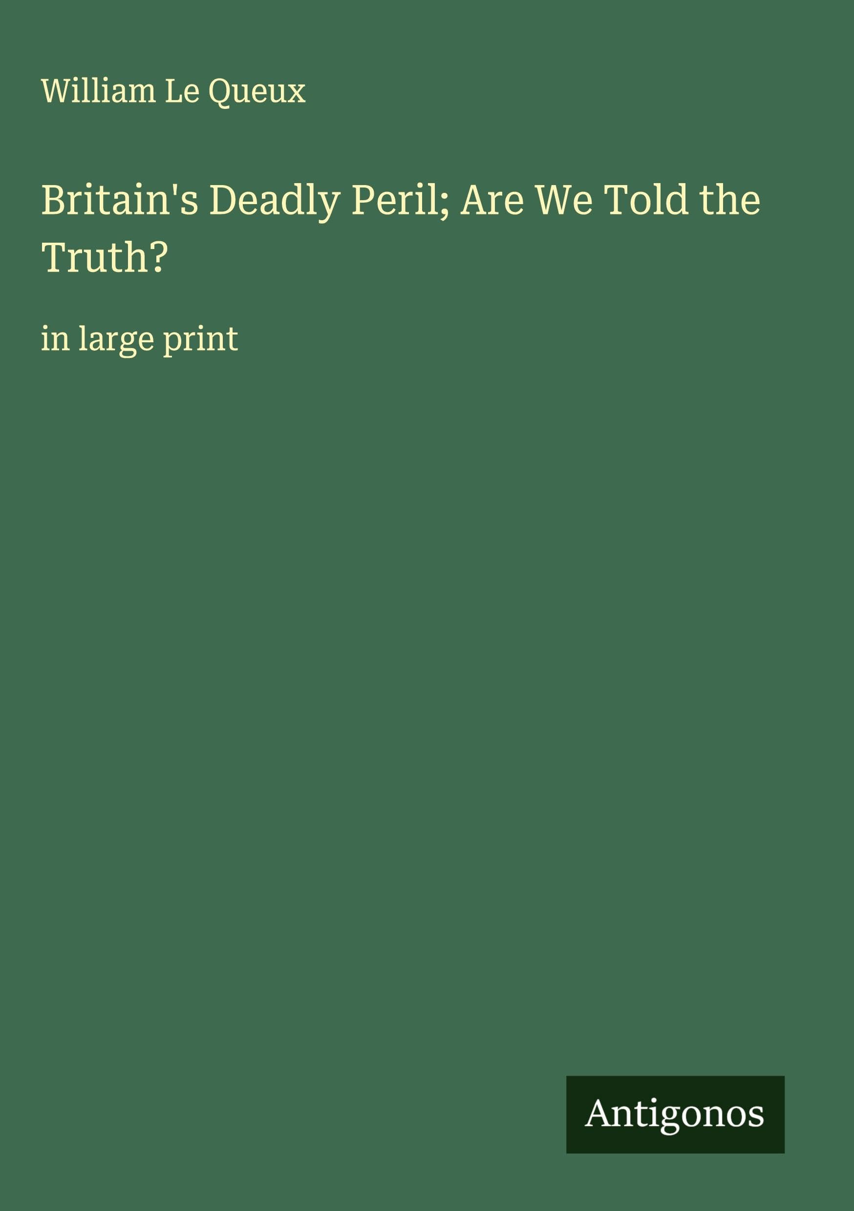 Britain's Deadly Peril; Are We Told the Truth? Classics