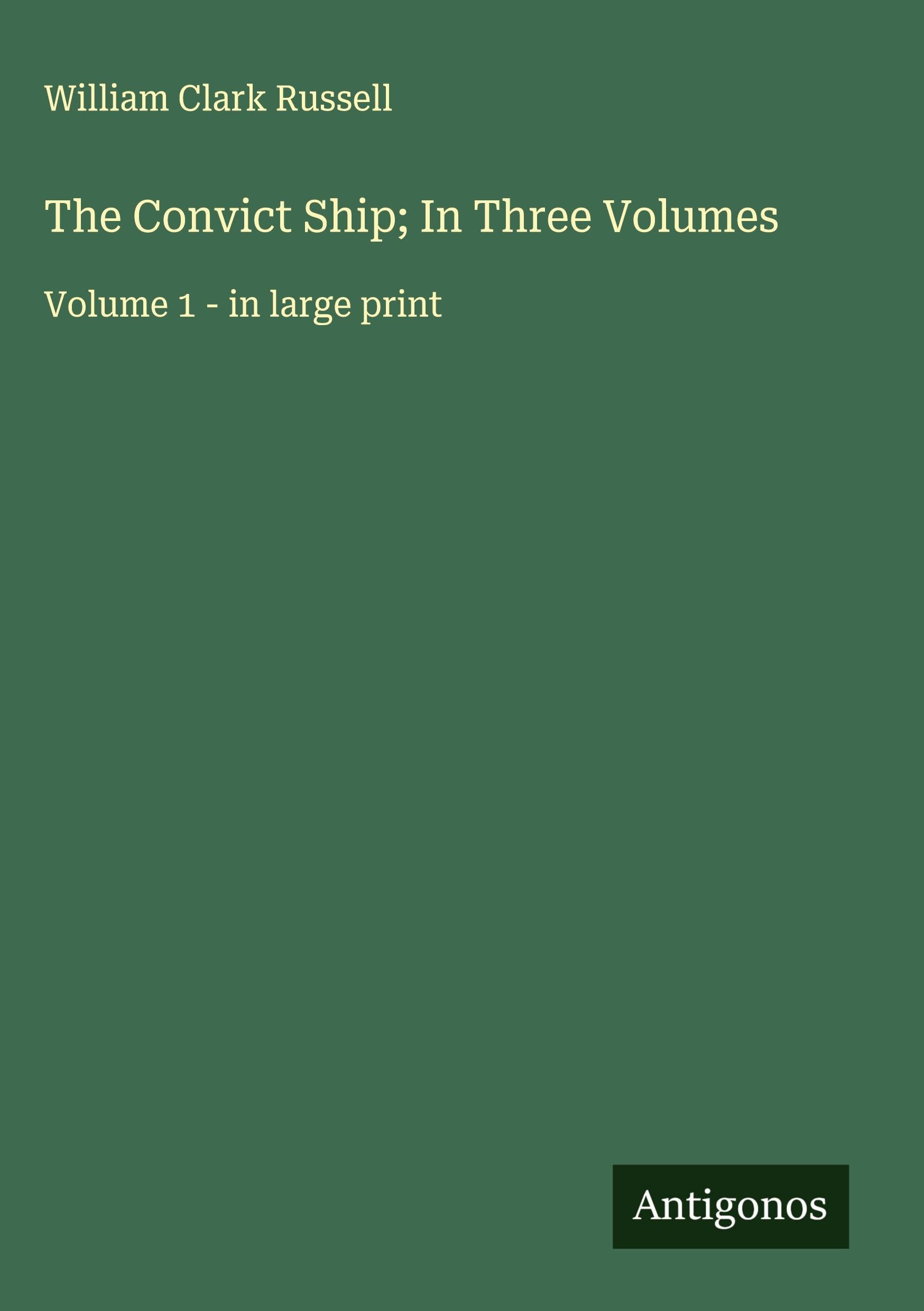 The Convict Ship; In Three Volumes Classics