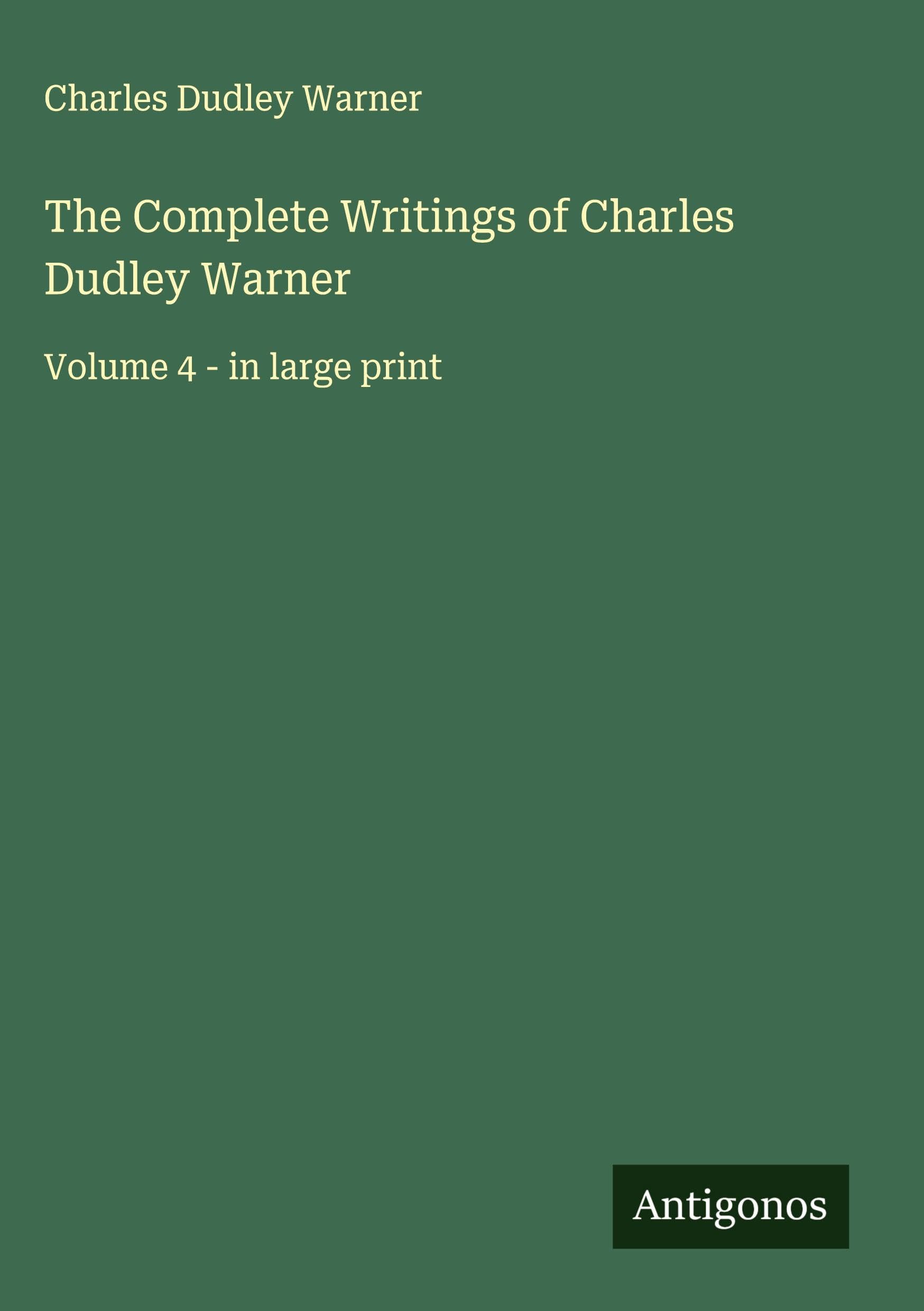 The Complete Writings of Charles Dudley Warner Classics