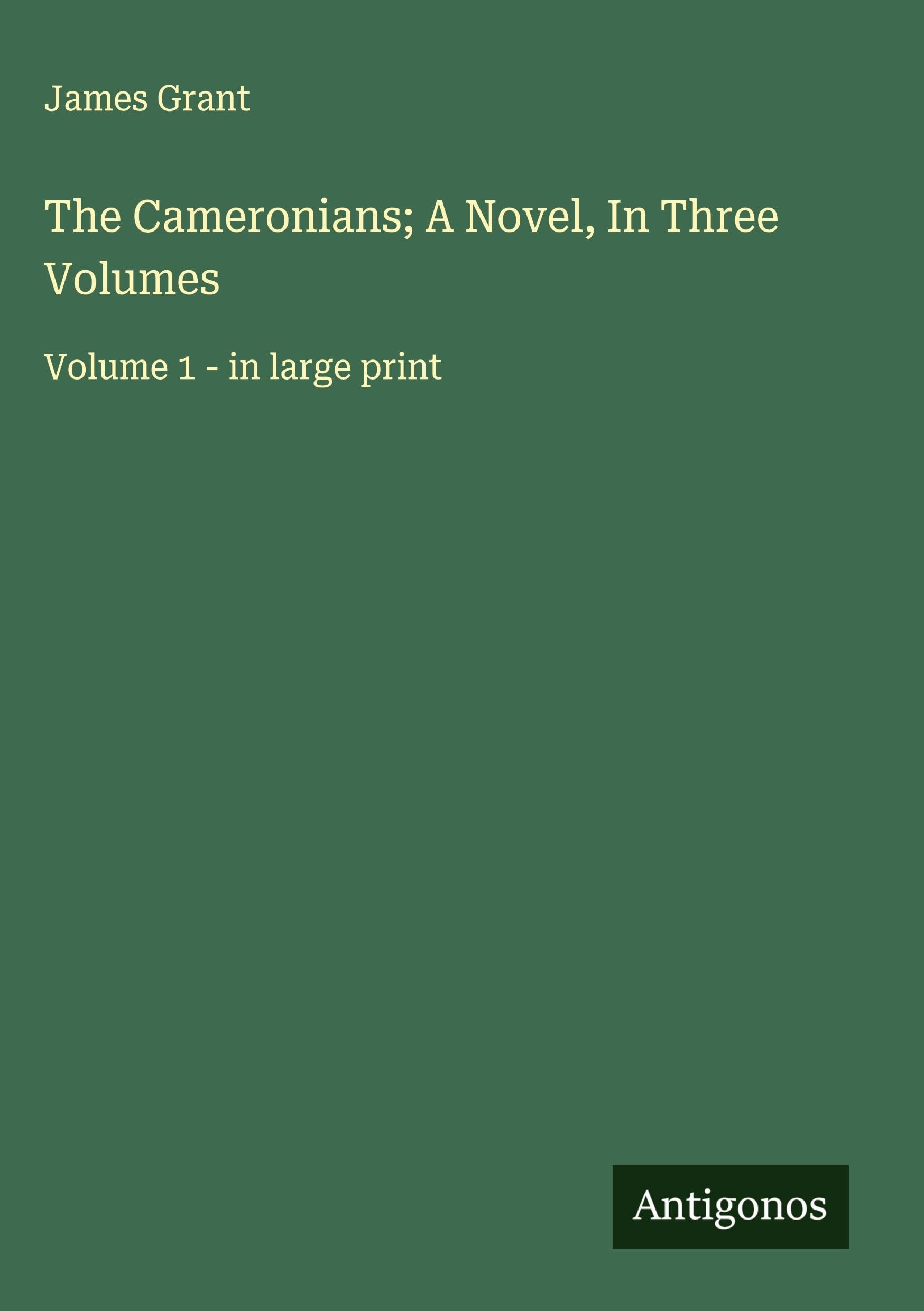 The Cameronians; A Novel, In Three Volumes Classics