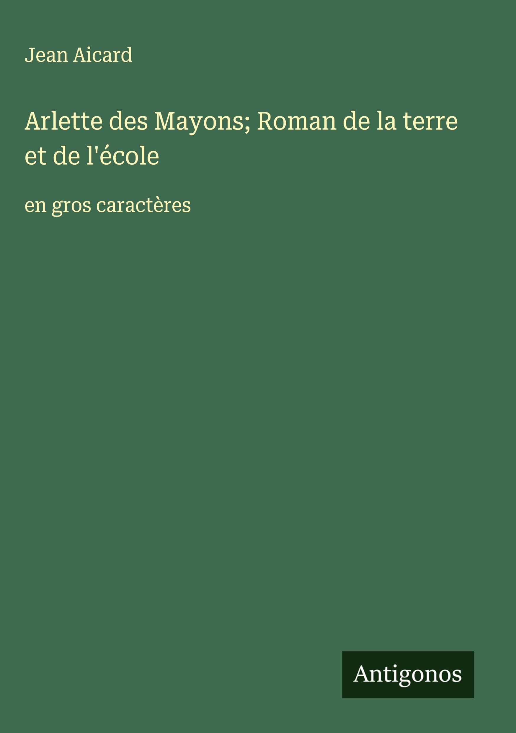 Arlette des Mayons; Roman de la terre et de l'école Classics