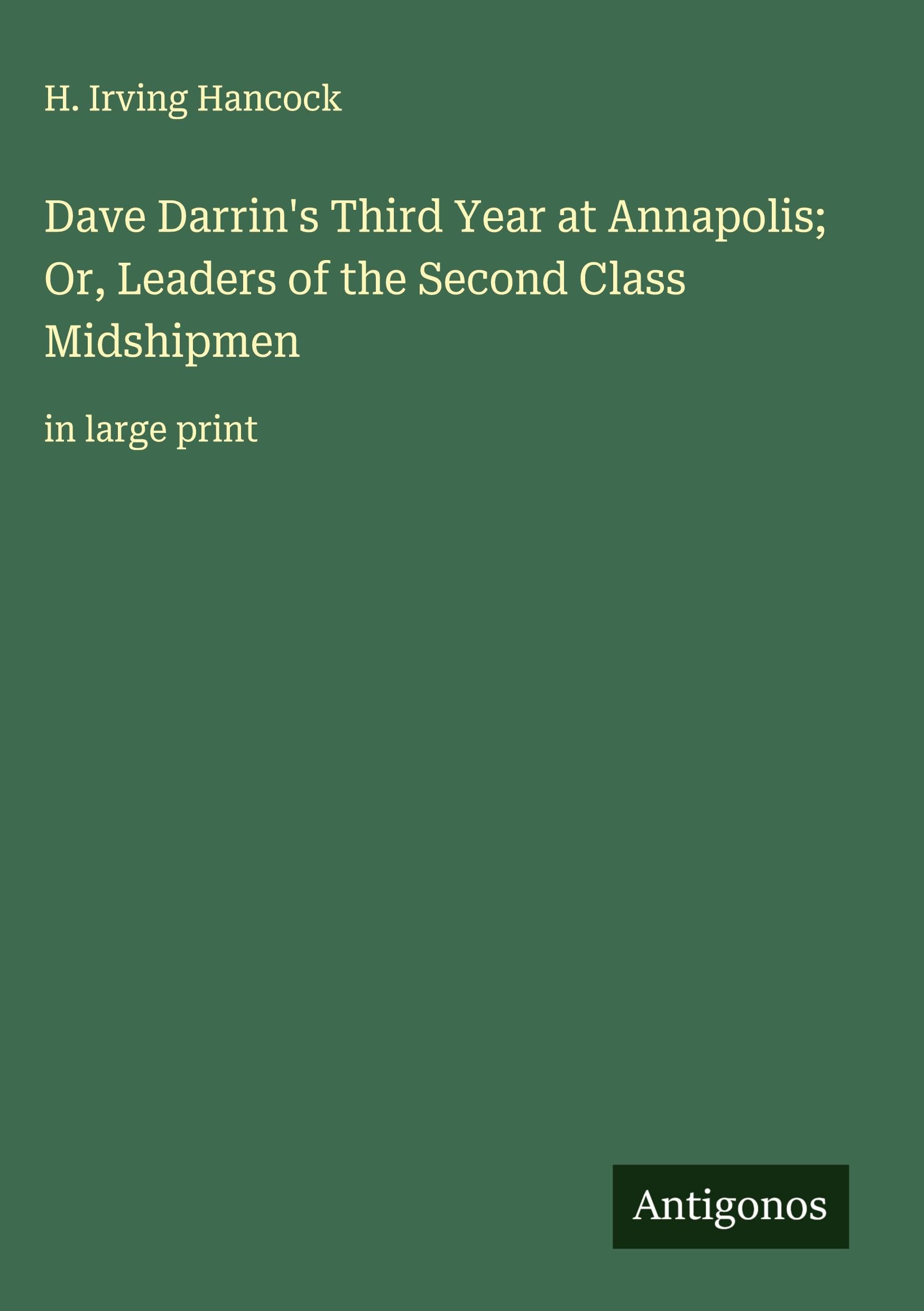 Dave Darrin's Third Year at Annapolis; Or, Leaders of the Second Class Midshipmen Classics