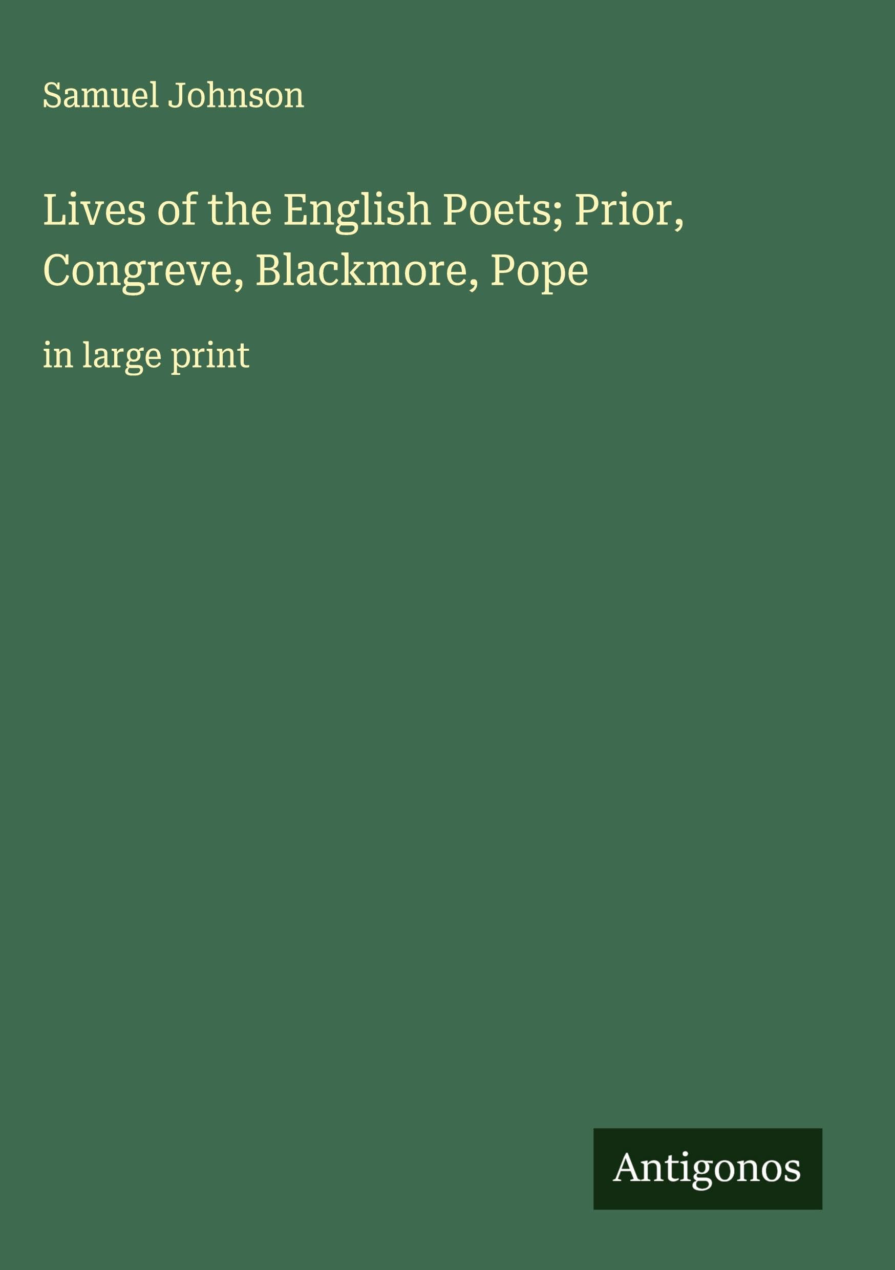 Lives of the English Poets; Prior, Congreve, Blackmore, Pope Classics